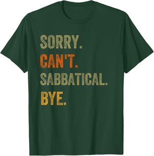 Sorry. Can't. Sabbatical. Bye. Retro Vintage Text T-Shirt - T-Shirt | Forest