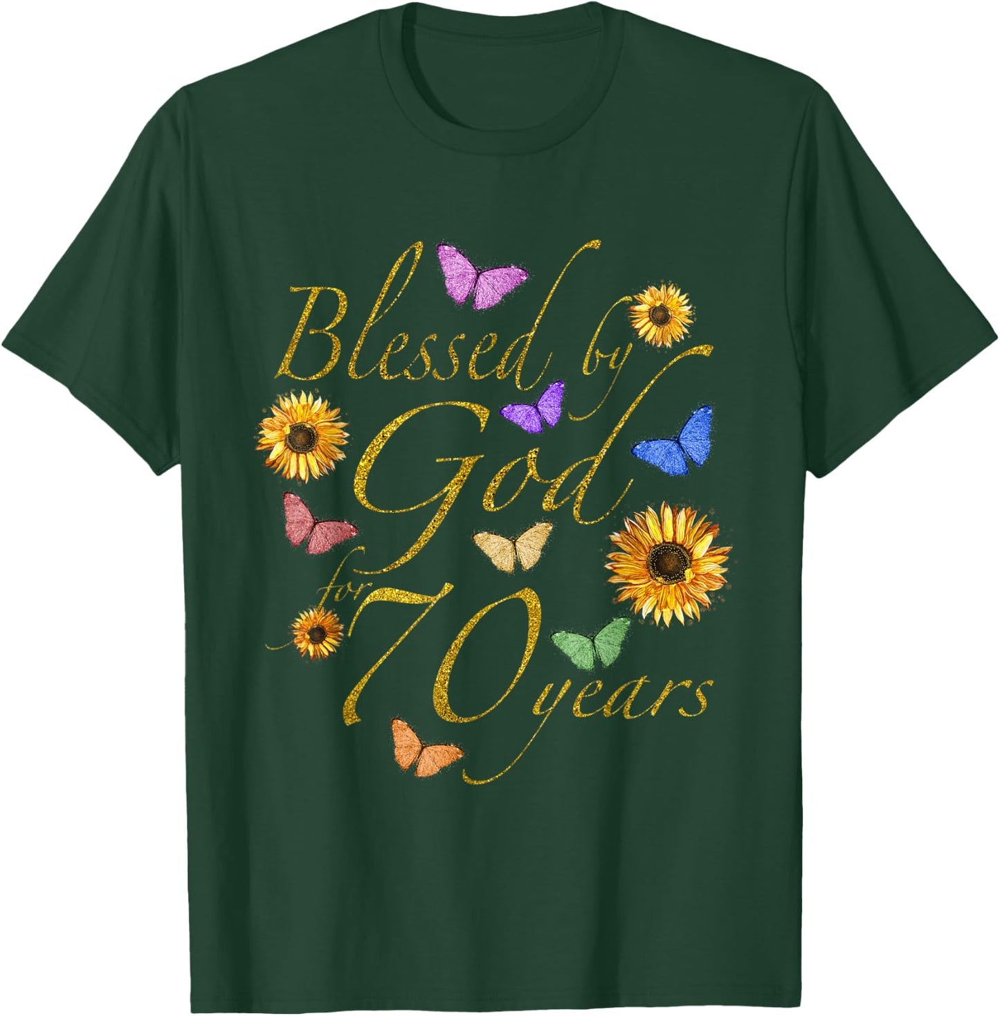 Blessed By God For 70 Year Butterfly Sunflower 70th Birthday T-Shirt - T-Shirt | Forest