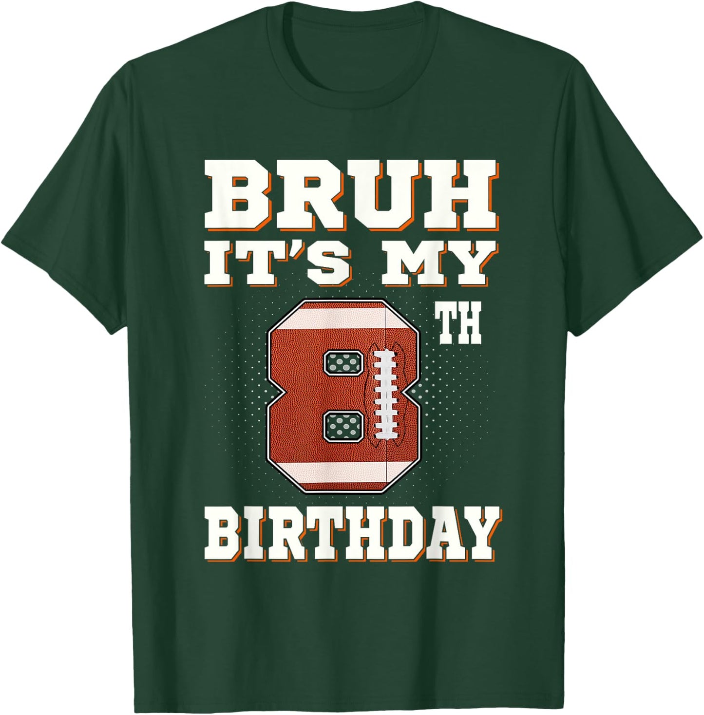 Bruh It's My 8th Birthday 8 Year Old Football Kids T-Shirt - T-Shirt | Forest