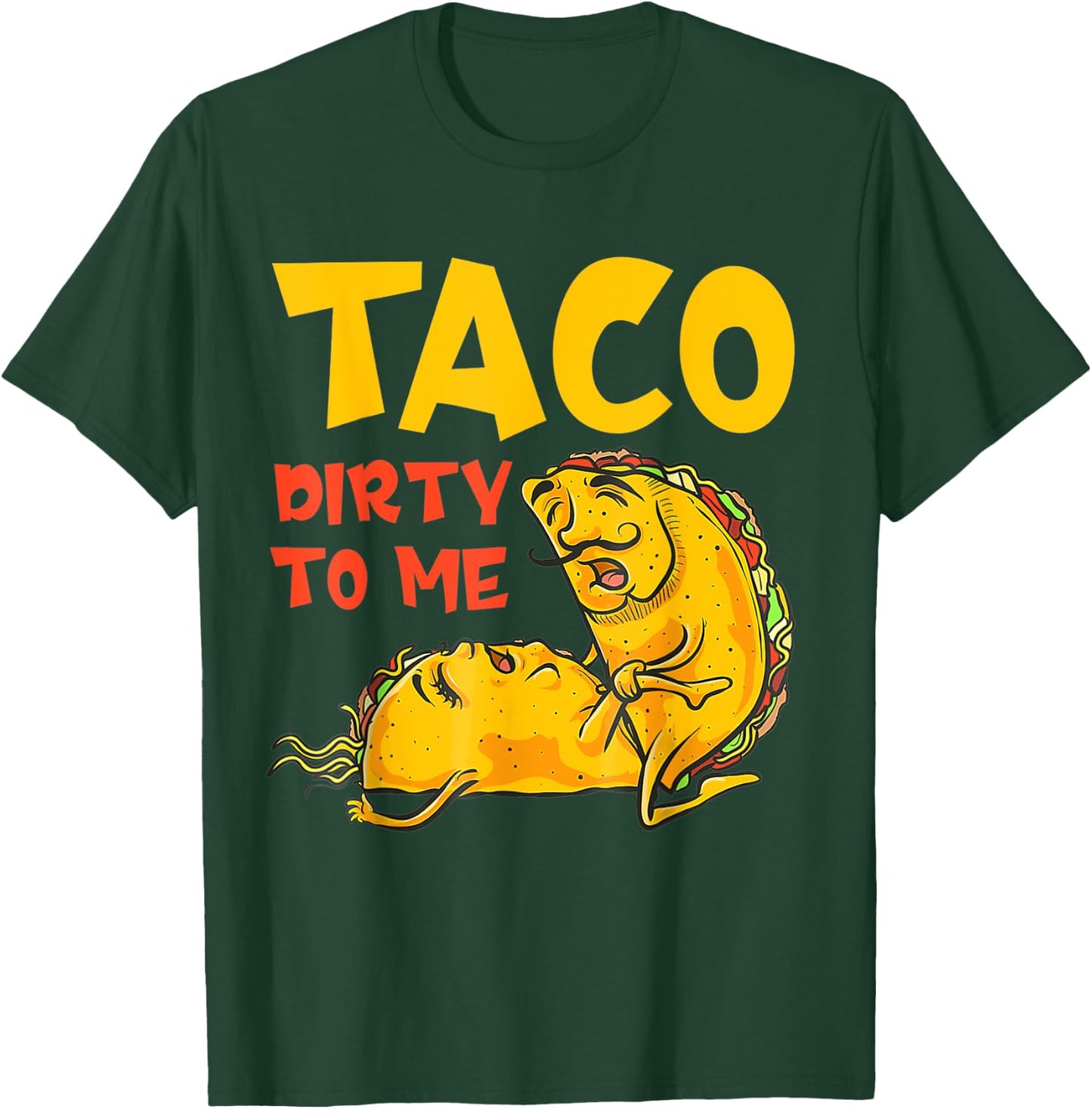 Talk Dirty To Me Taco Dirty To Me Funny T-Shirt - T-Shirt | Forest