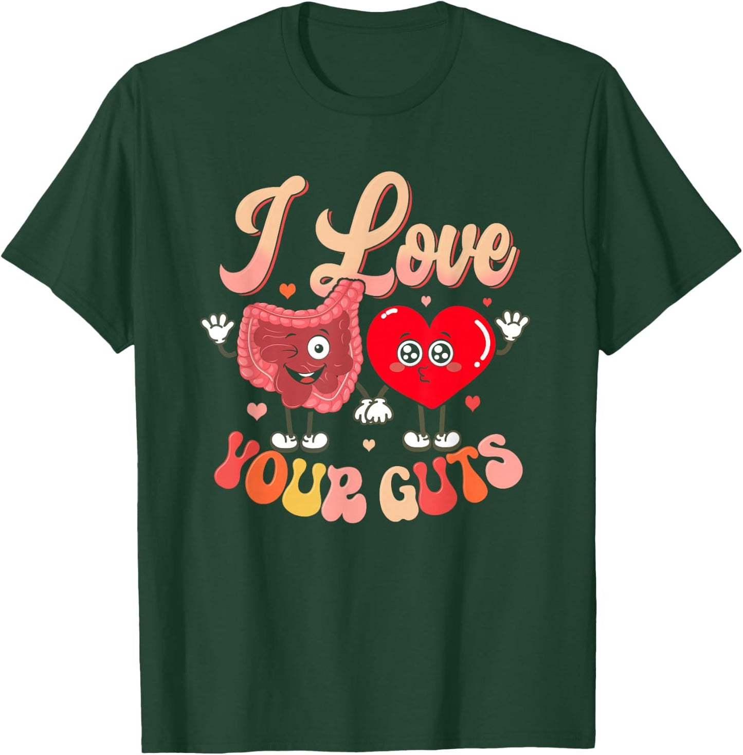 I Love Your Guts Valentines Day GI Nurse Gastroenterologist T-Shirt - T-Shirt | Forest