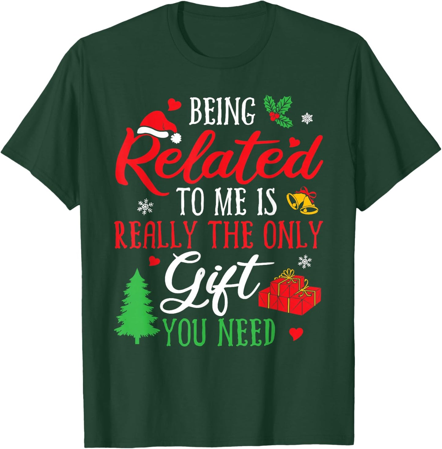 Being Related To Me Funny Christmas Men Women Family Xmas T-Shirt - T-Shirt | Forest