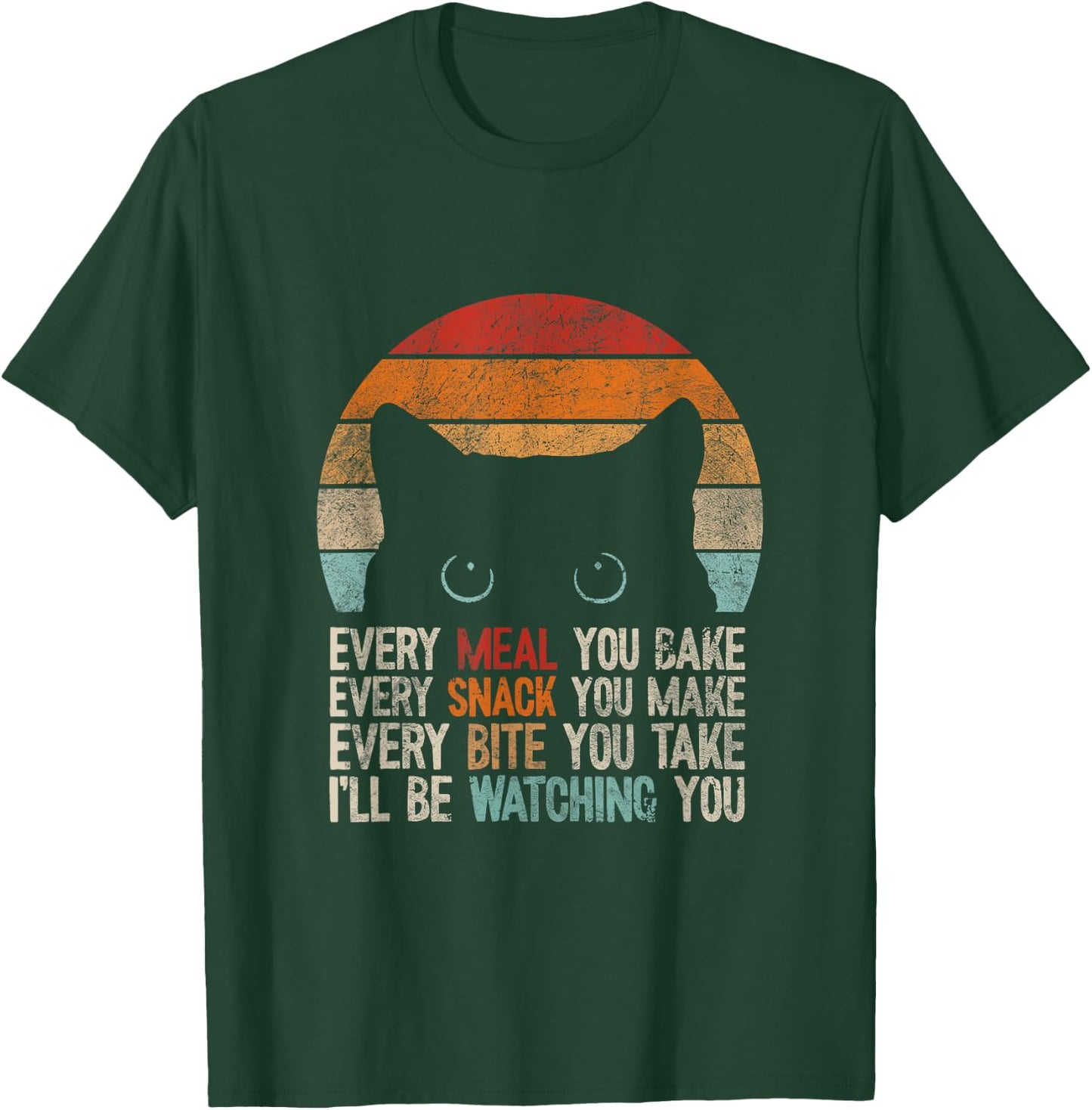 Every snack you make Every meal you bake Cat Women Girls Kids T-Shirt - T-Shirt | Forest