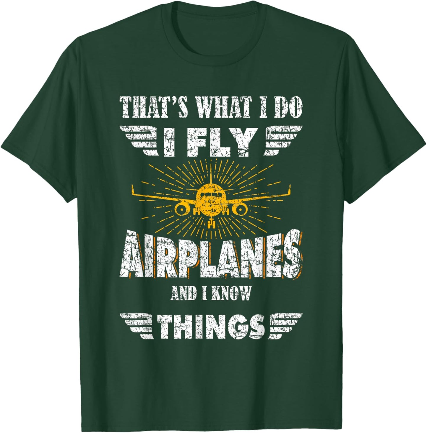That's What I do I fly Airplanes and I know Things Pilot T-Shirt - T-Shirt | Forest