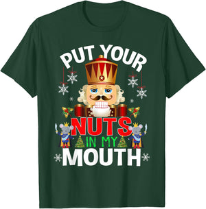 Naughty Nutcracker Put Your Nuts In My Mouth Christmas Funny T-Shirt - T-Shirt | Forest