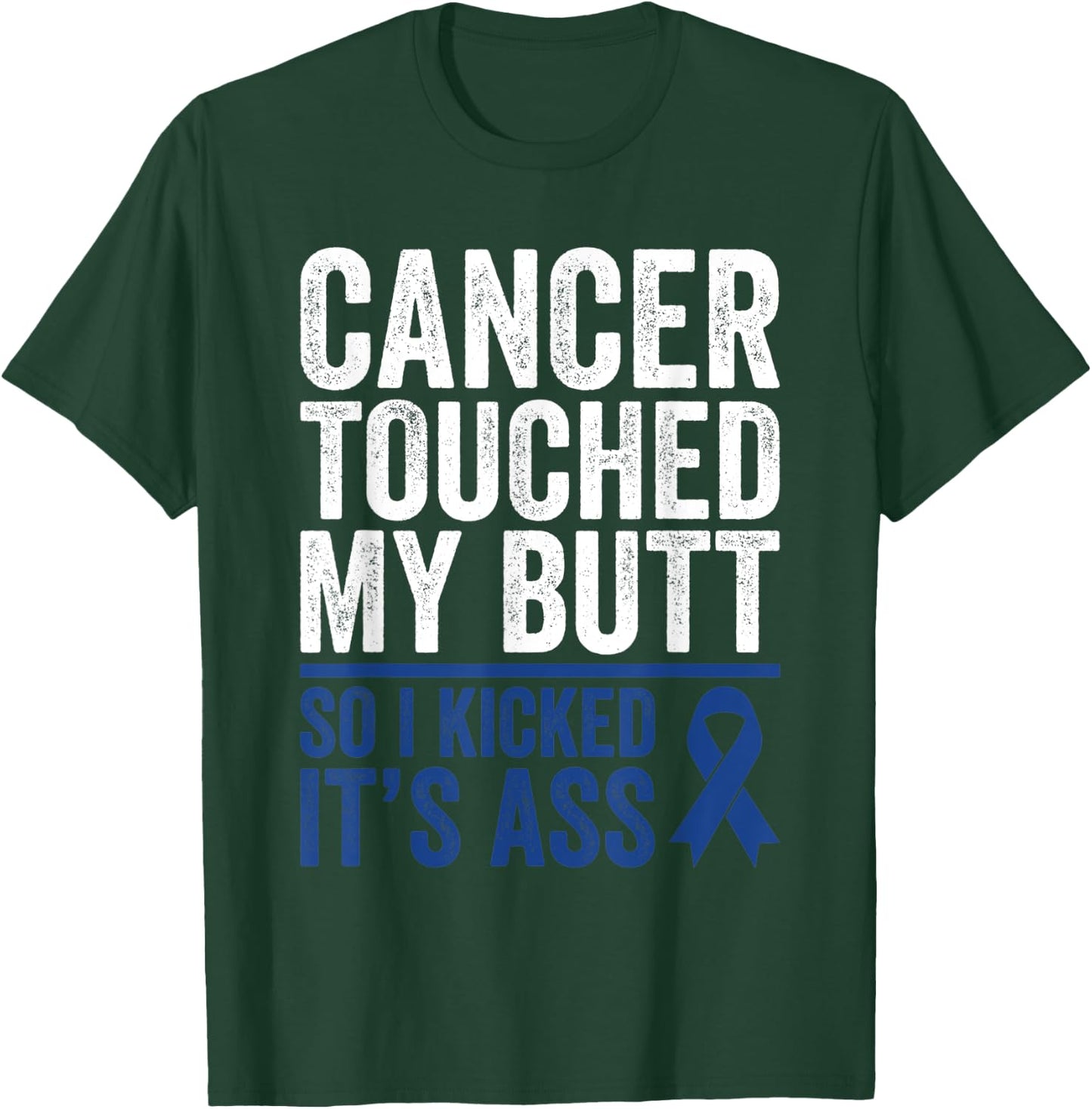 Colorectal Cancer Touched My Butt Kick Colon Cancer Butt T-Shirt - T-Shirt | Forest