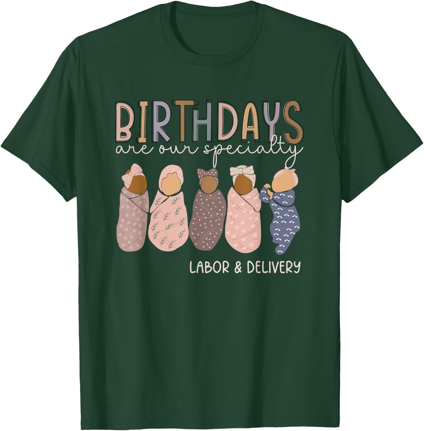 Labor and Delivery Birthdays Are Our Specialty L & D Nurse T-Shirt - T-Shirt | Forest