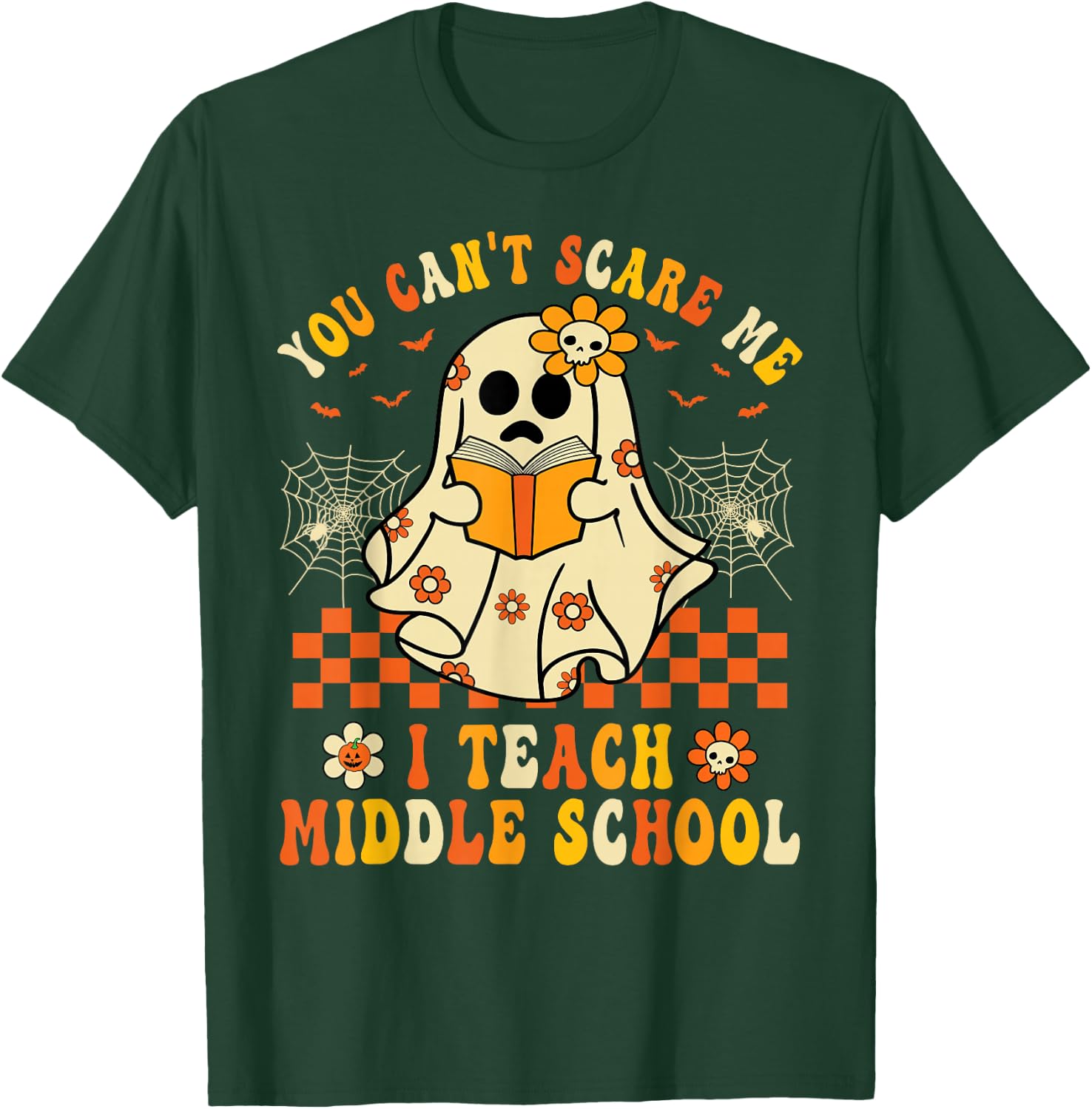 You Can't Scare Me I Teach Middle School Teacher Halloween T-Shirt - T-Shirt | Forest