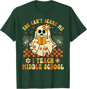 You Can't Scare Me I Teach Middle School Teacher Halloween T-Shirt - T-Shirt | Forest