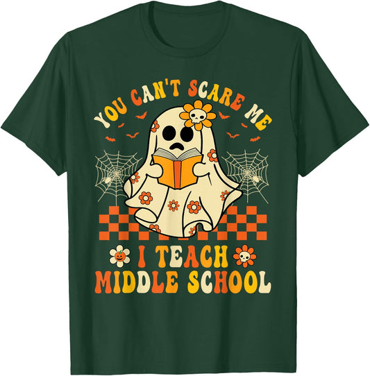 You Can't Scare Me I Teach Middle School Teacher Halloween T-Shirt - T-Shirt | Forest