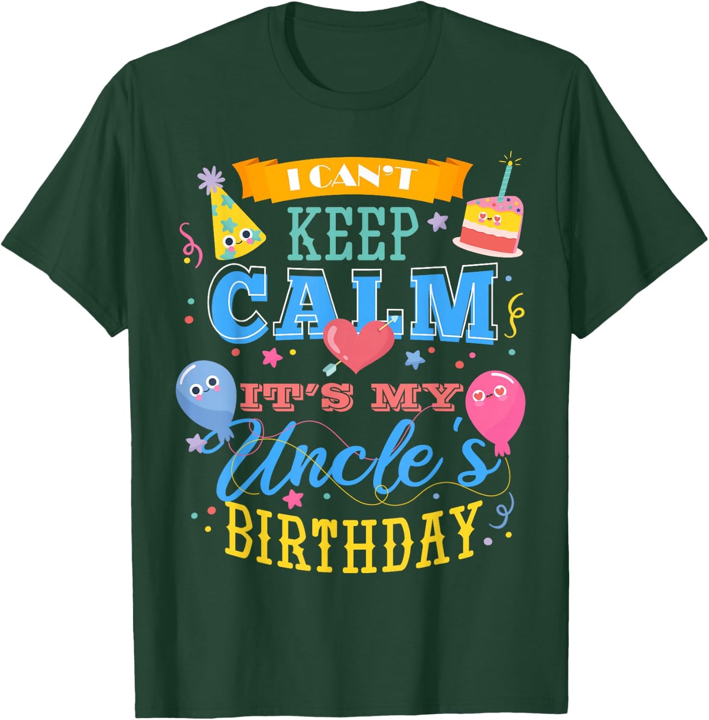 I Can't Keep Calm It's My Uncle's Birthday T-Shirt - T-Shirt | Forest