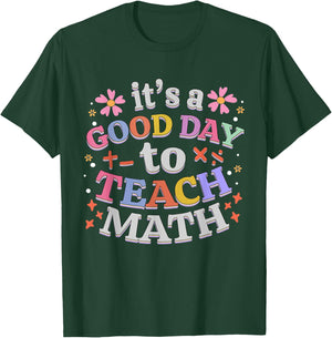 It's A Good Day To Teach Math Funny Teacher T-Shirt - T-Shirt | Forest