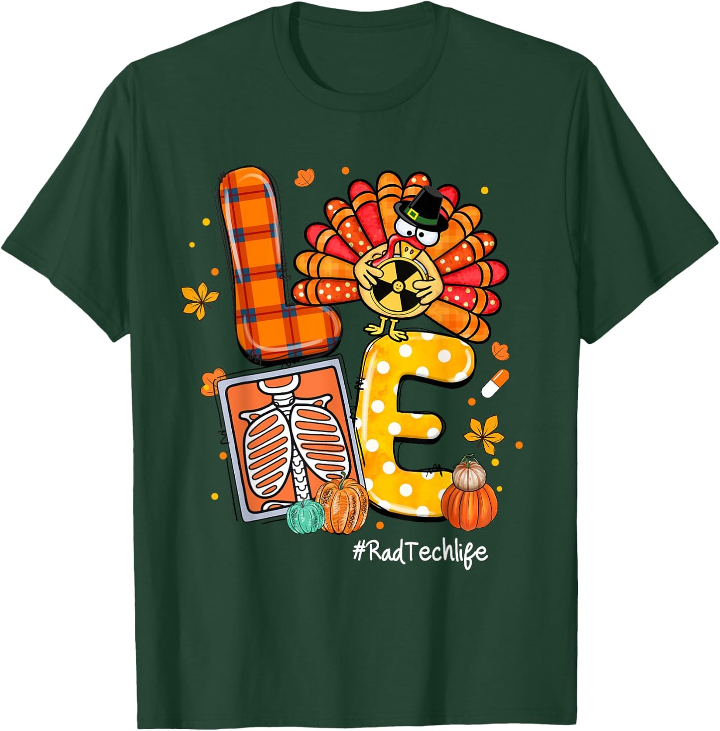 LOVE Turkey Rad Tech Life Radiology Pumpkin Thanksgiving T-Shirt - T-Shirt | Forest