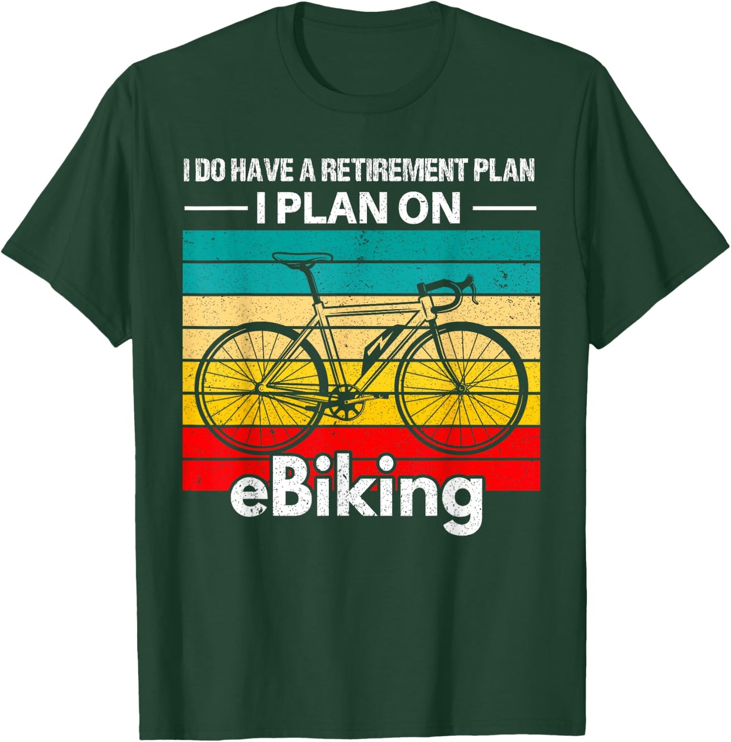 Retirement E-Biker Shirt E-Biking Retirement Plan EBike T-Shirt - T-Shirt | Forest