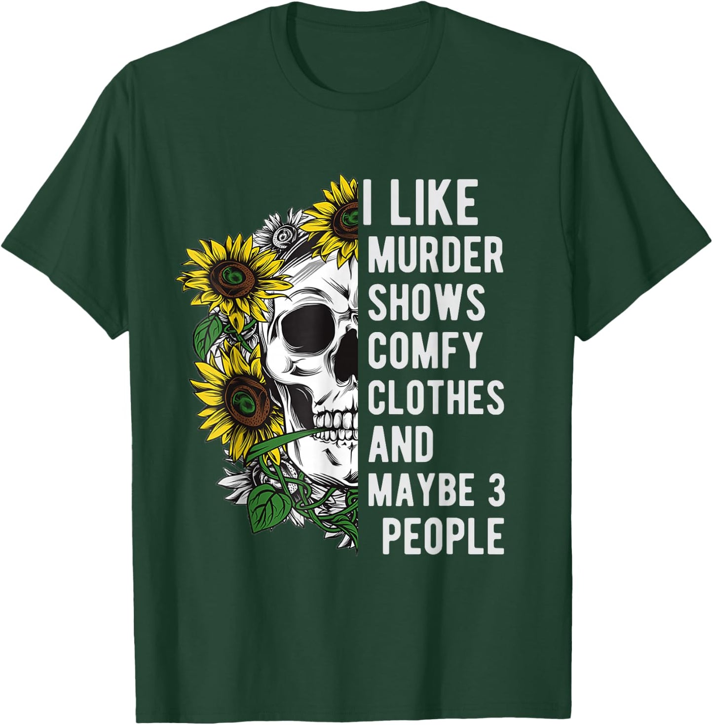 I like murder shows comfy clothes and maybe 3 people T-Shirt - T-Shirt | Forest