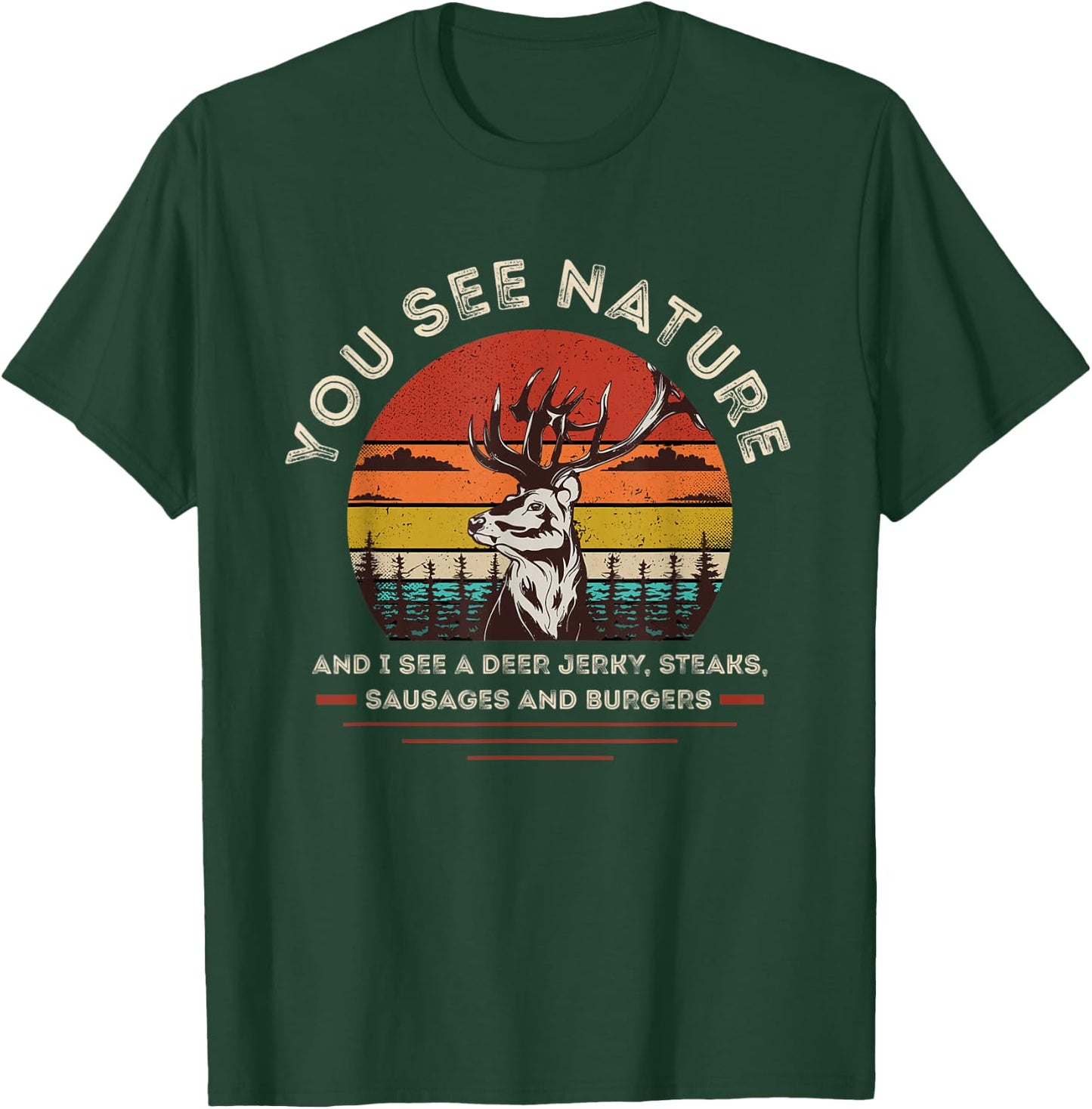 You See Nature I See Deer Jerky, Steaks Sausages & Burgers T-Shirt - T-Shirt | Forest
