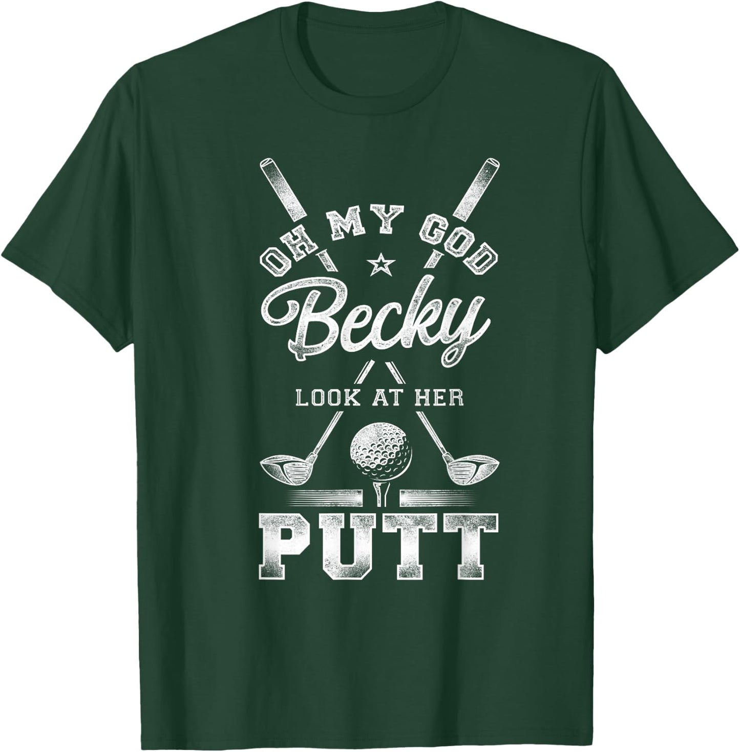 Golf Vintage Oh My God Becky Look At Her Putt T-Shirt - T-Shirt | Forest