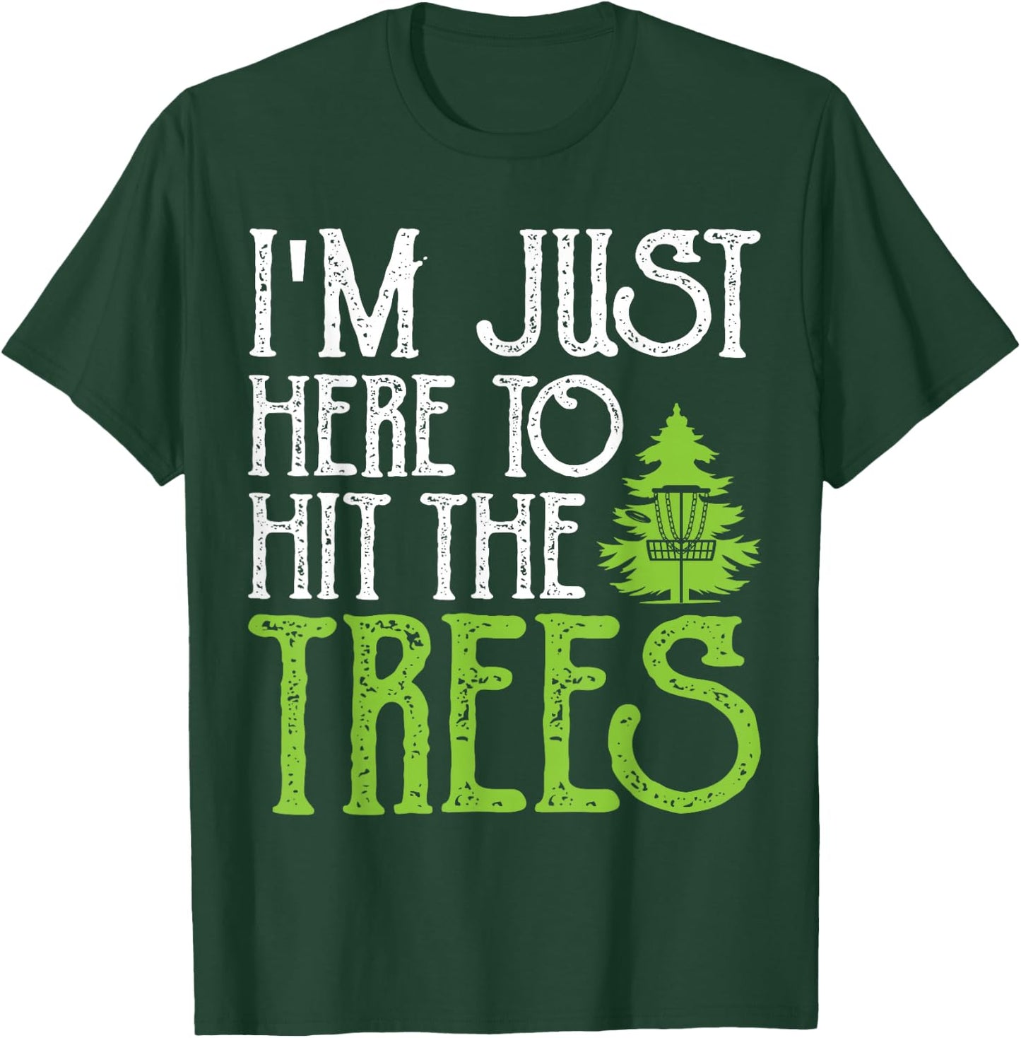 In Just Here To Hit The Trees T-Shirt - T-Shirt | Forest