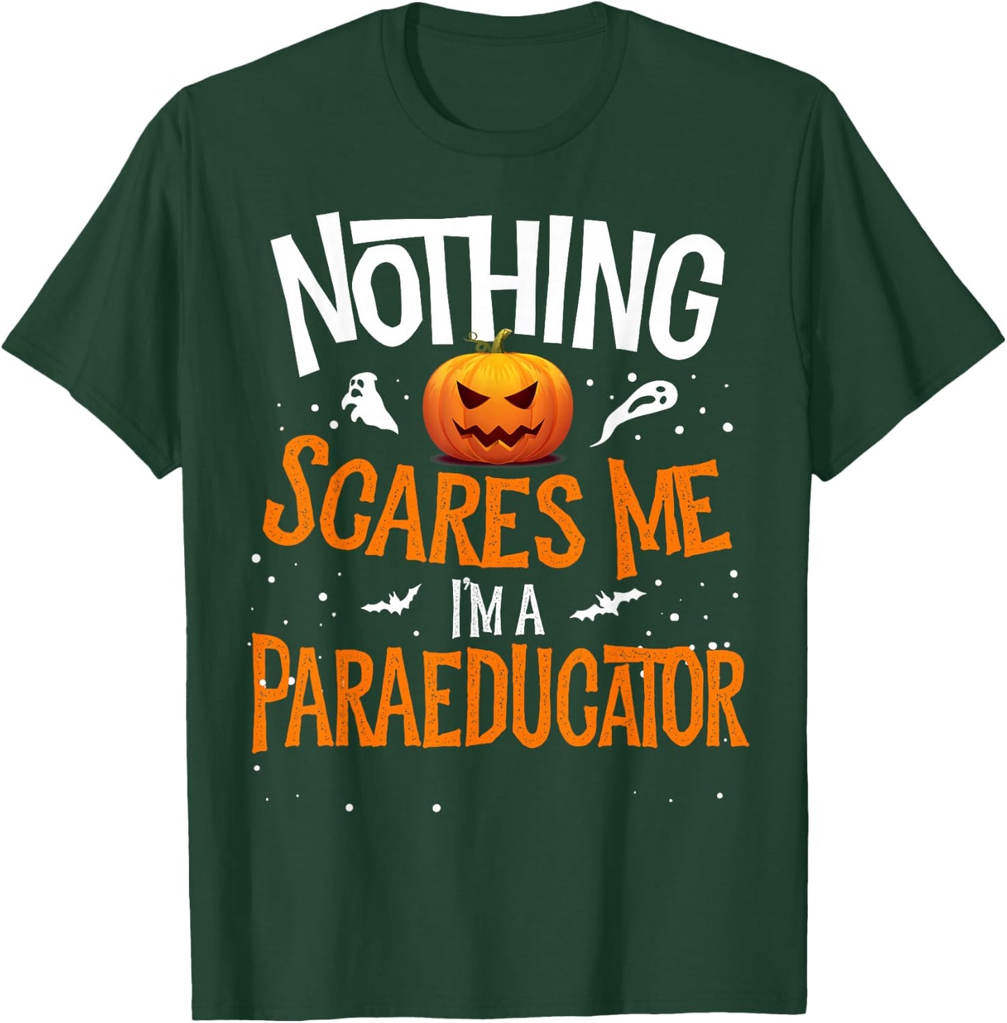 You Cannot Scare Me I'm a Paraeducator Halloween PARA SPED T-Shirt - T-Shirt | Forest