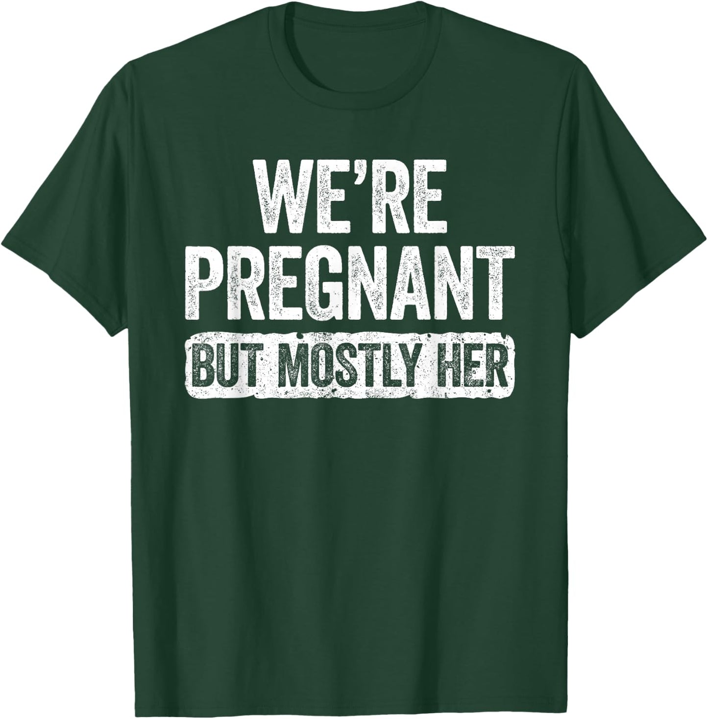We're Pregnant But Mostly Her Shirt Pregnancy Announcement T-Shirt - T-Shirt | Forest