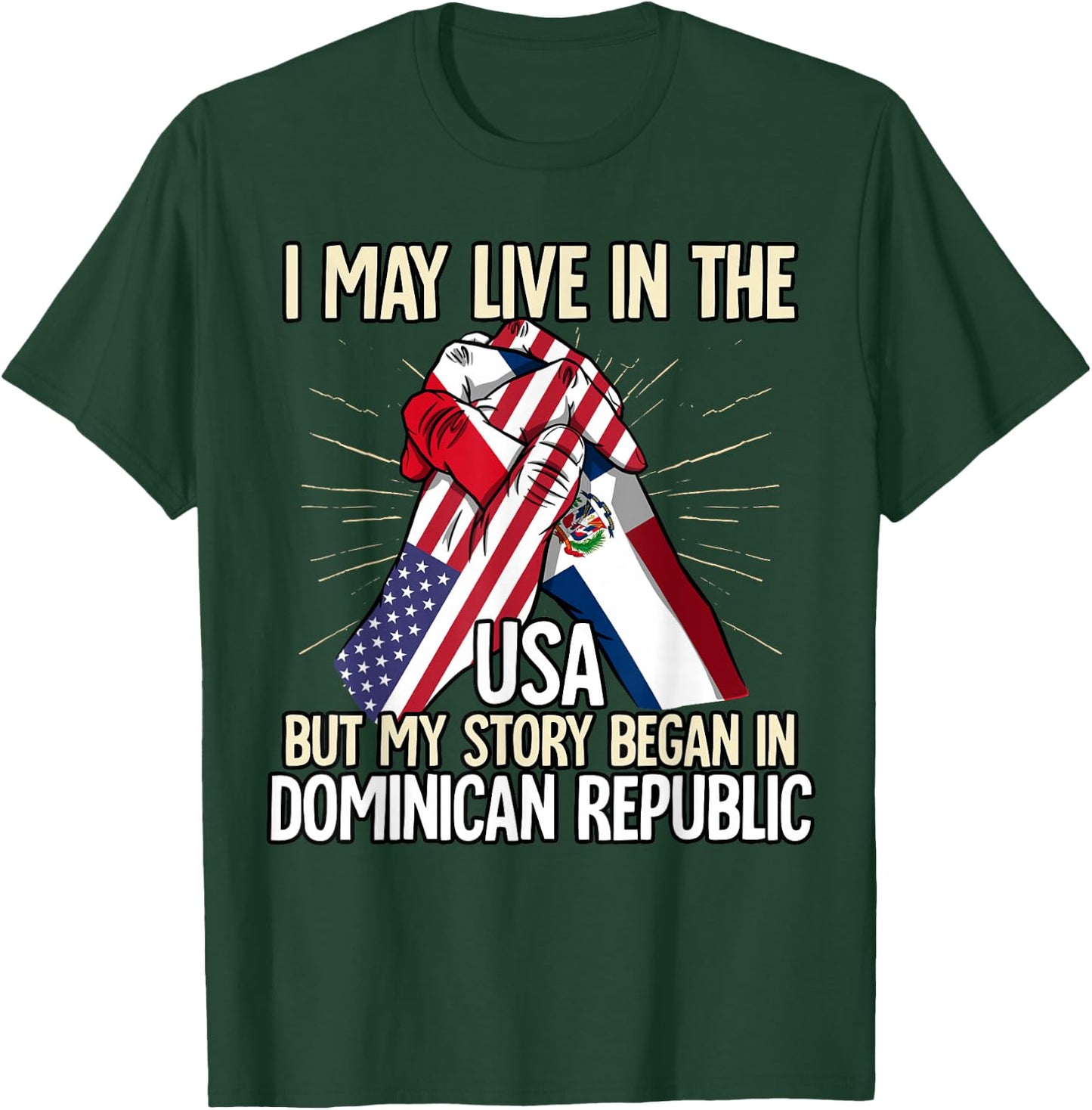 I May Live In The Usa But My Story Began Dominican Republic T-Shirt - T-Shirt | Forest