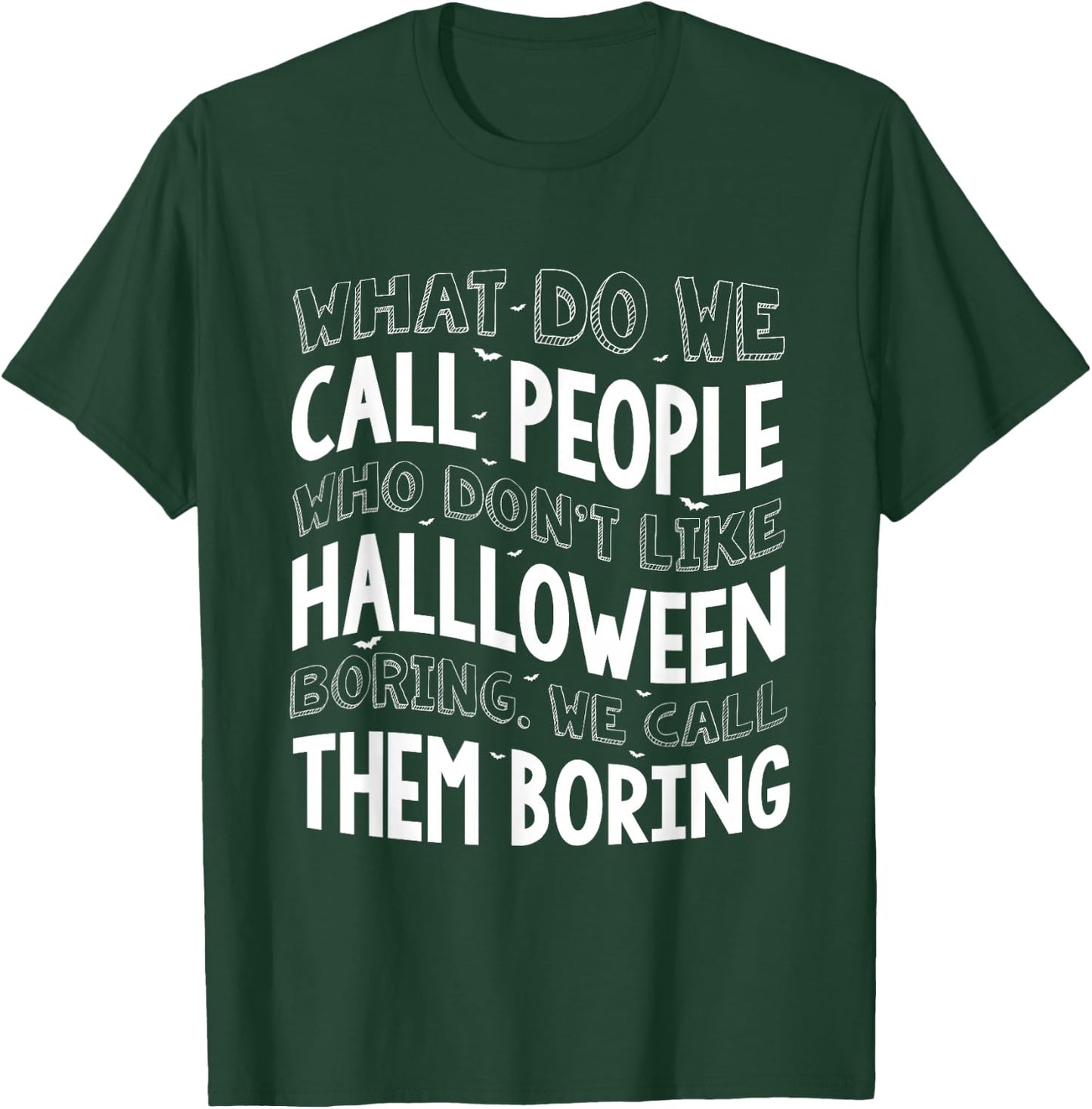What Do We Call People Who Don't Like Halloween T-Shirt - T-Shirt | Forest