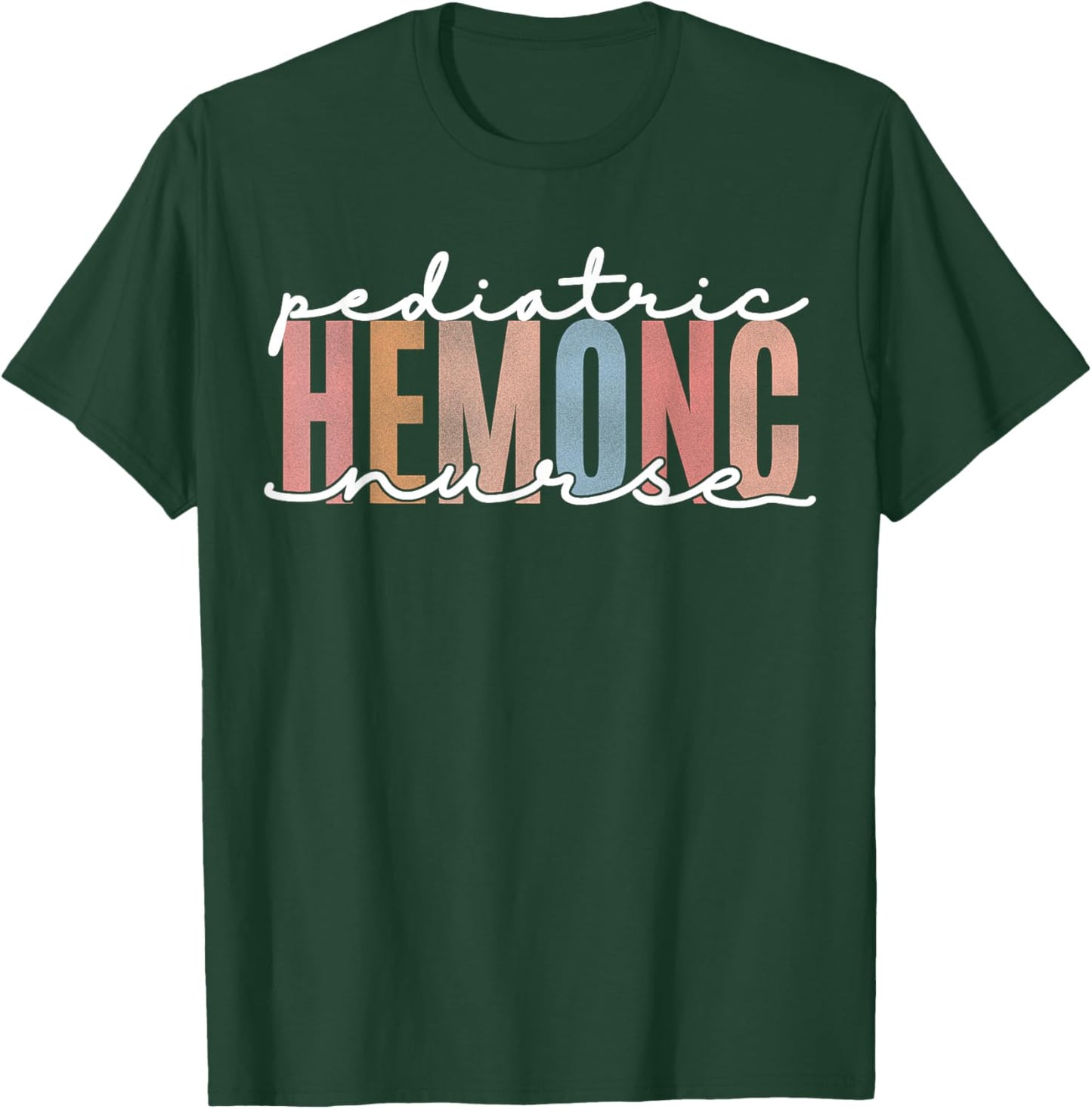 Pediatric Hematology Oncology Nurse T-Shirt - T-Shirt | Forest