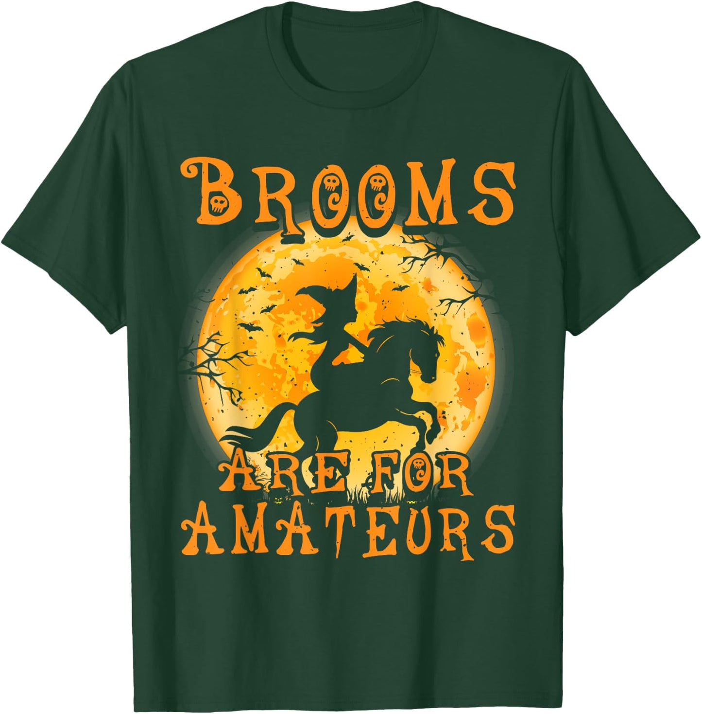 Brooms Are For Amateurs Horse & Witch Halloween T-Shirt - T-Shirt | Forest
