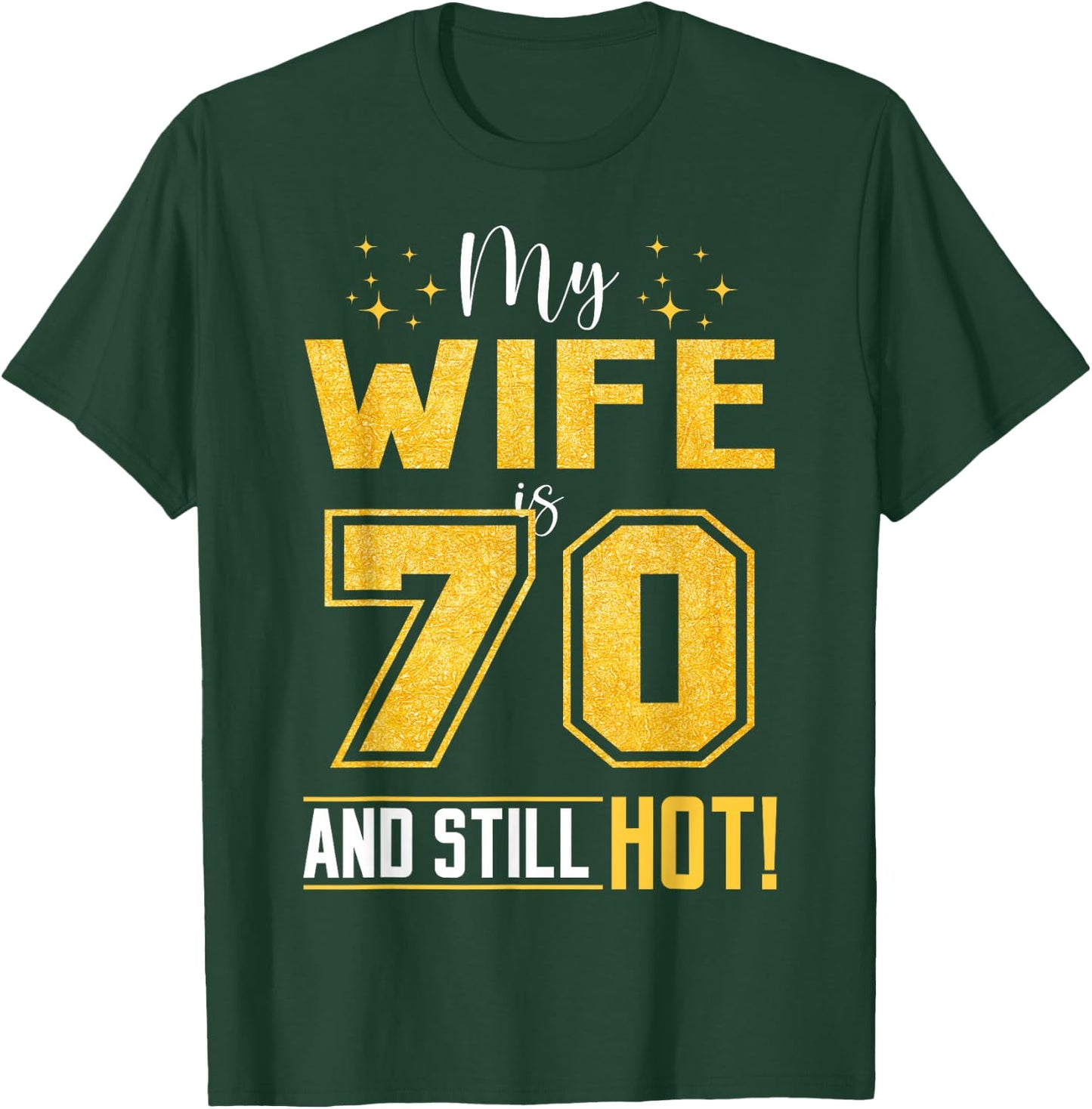 My Wife Is 70 Year Old And Still Hot 70th Birthday Retro T-Shirt - T-Shirt | Forest