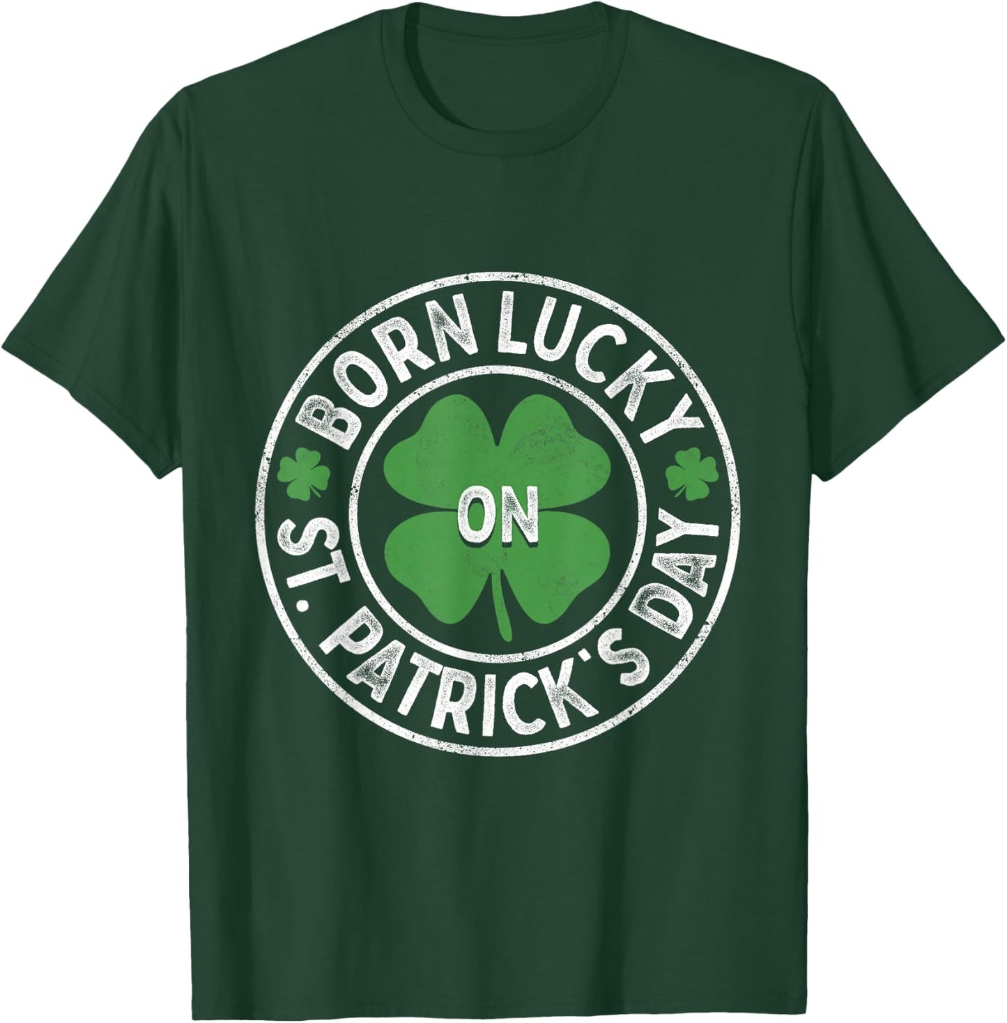 Born Lucky On St Patricks Day Irish Clovers Birthday Bday T-Shirt - T-Shirt | Forest