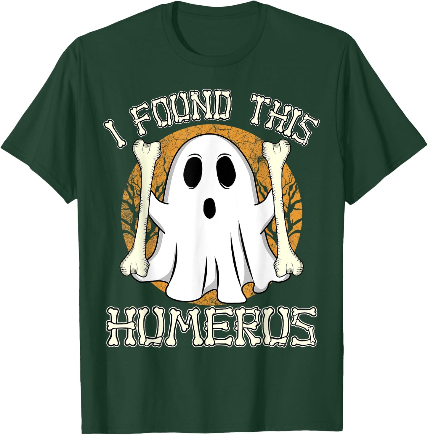 I Found This Humerus Funny Halloween Ghost Orthopaedic Nurse T-Shirt - T-Shirt | Forest