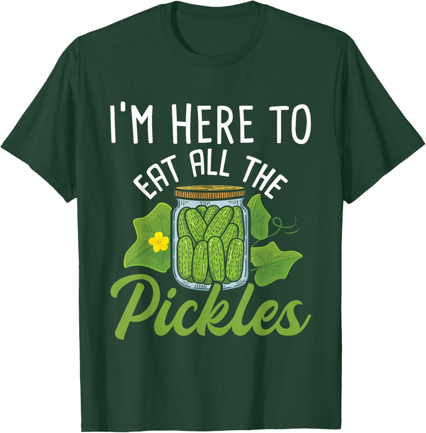 I'm Here To Eat All the Pickles - Pickle Cucumber Vegetarian T-Shirt - T-Shirt | Forest