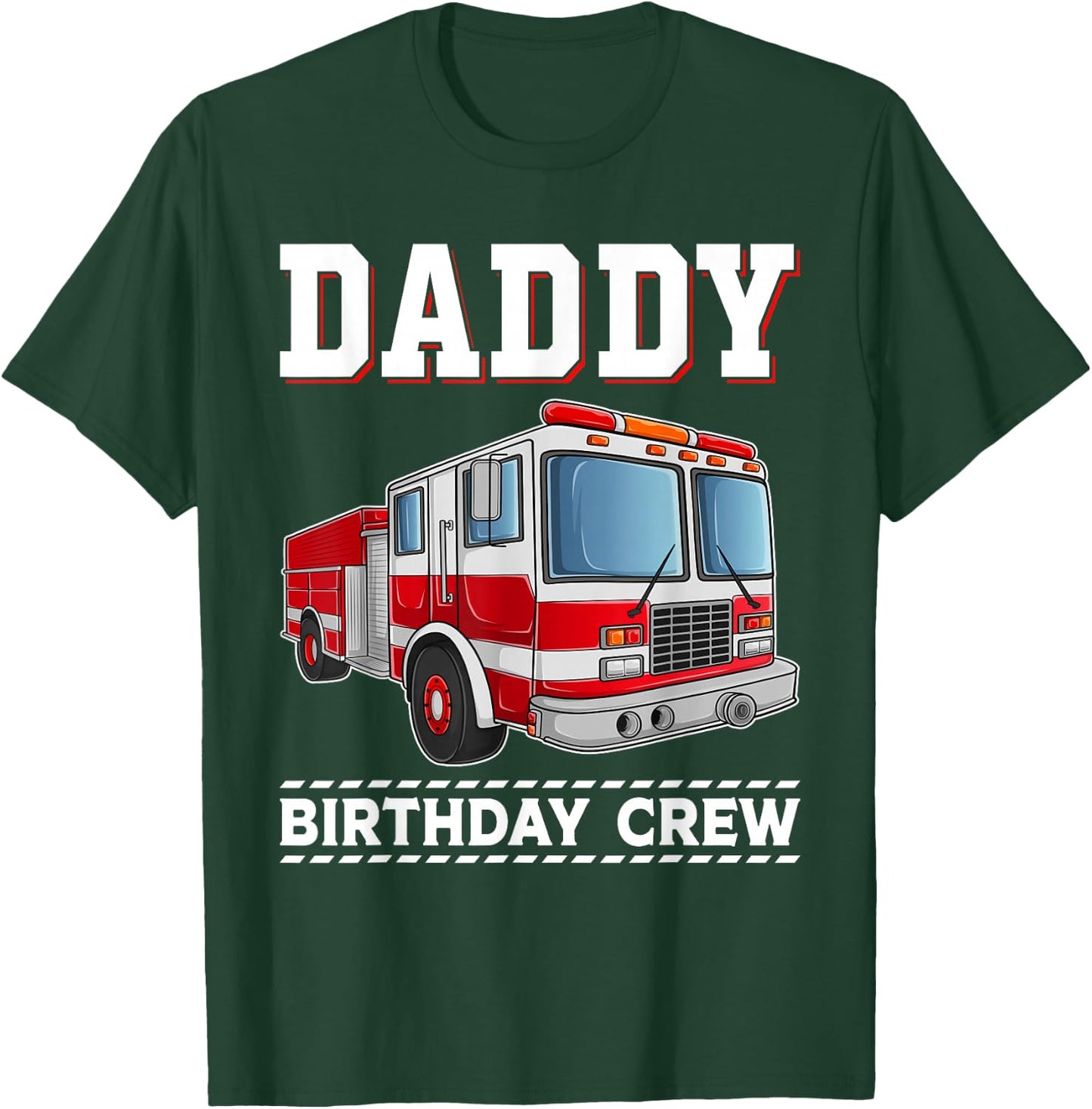Daddy Birthday Crew Fire Truck Themed Family Matching T-Shirt - T-Shirt | Forest