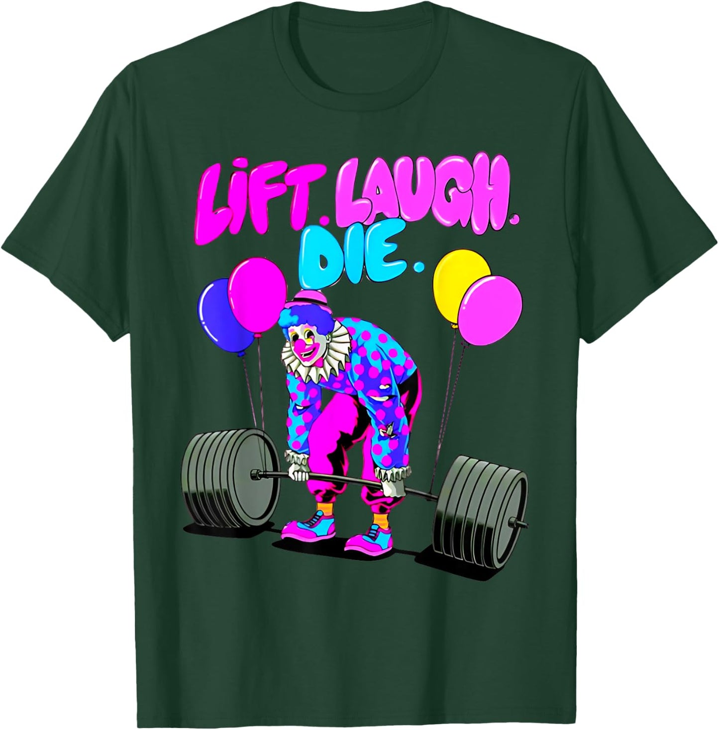 Funny Lift Laugh Die Gym Weightlifting Bodybuilding Fitness T-Shirt - T-Shirt | Forest