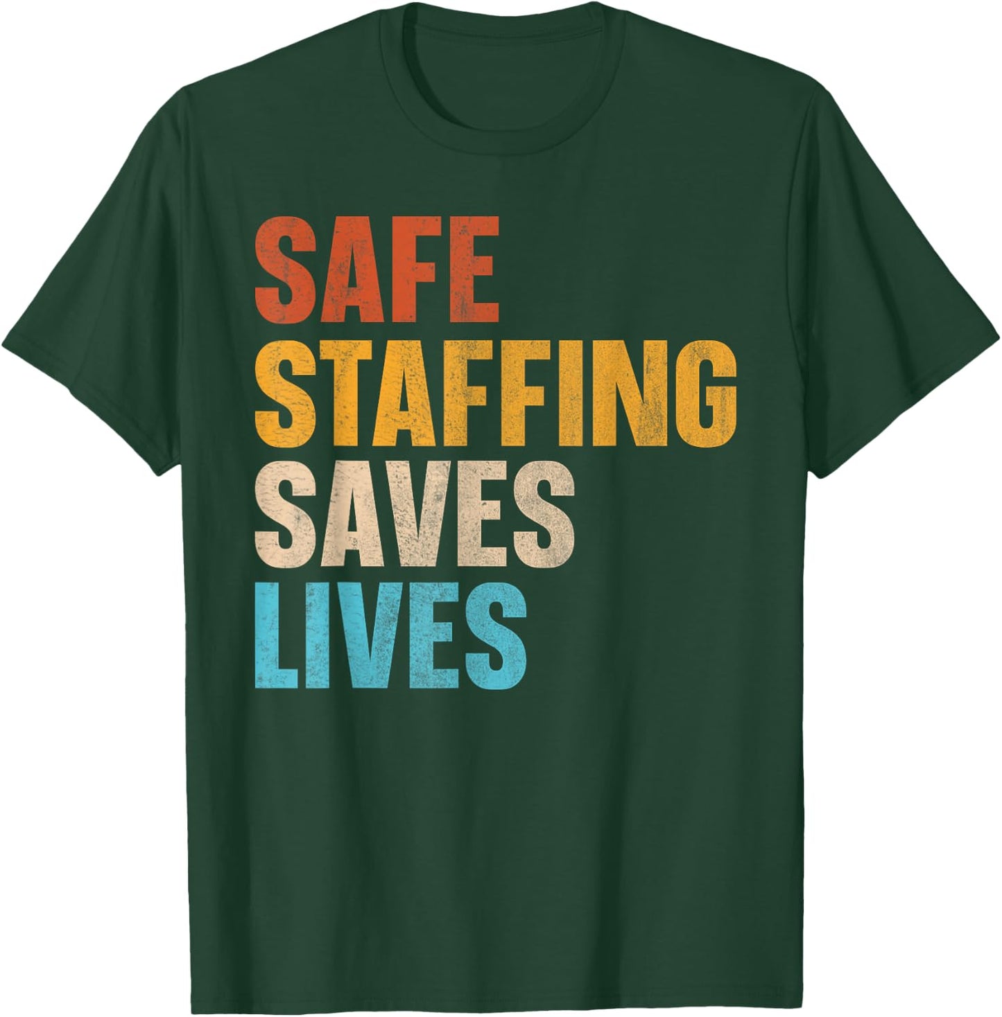 Safe Staffing Saves Lives T-Shirt - T-Shirt | Forest