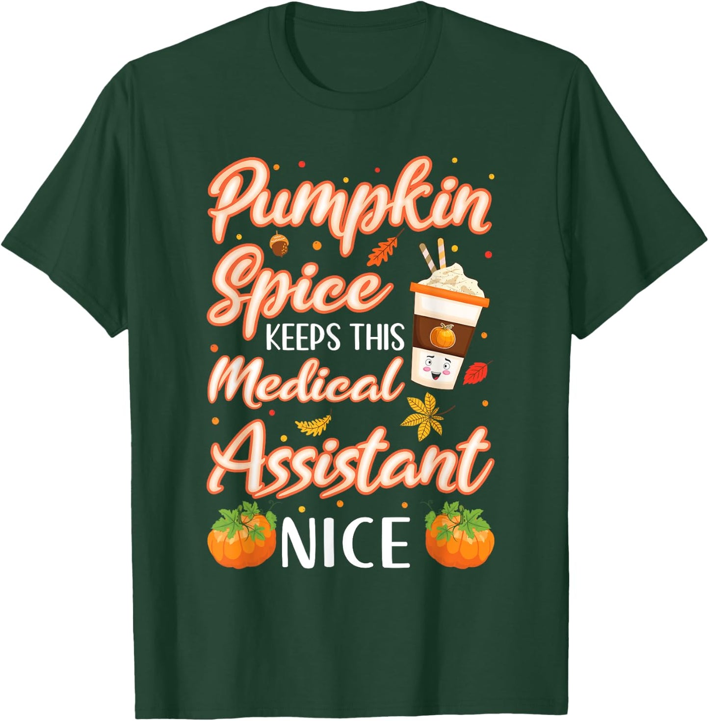Medical Assistant Pumpkin Spice Latte Autumn Fall Season T-Shirt - T-Shirt | Forest