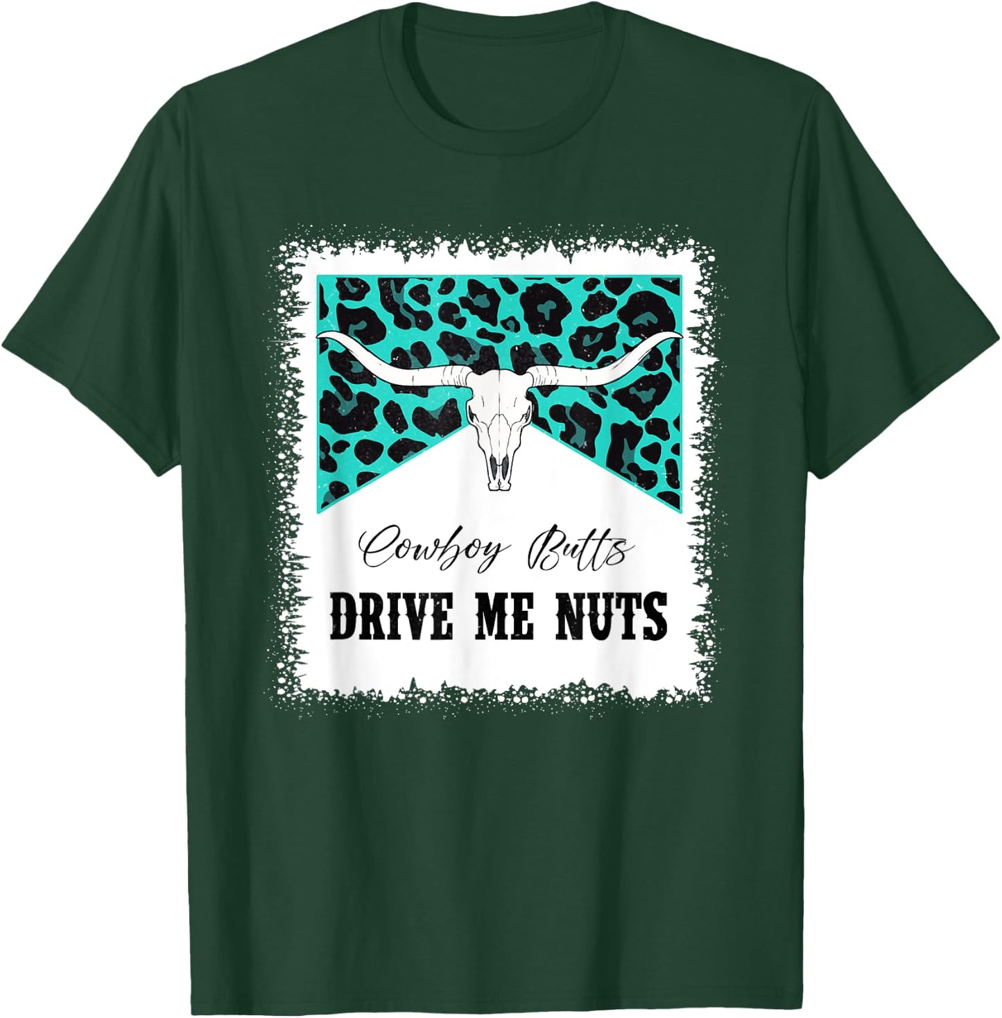 Bull Skull Leopard Bleached Cowboy Butts Drive Me Nuts T-Shirt - T-Shirt | Forest