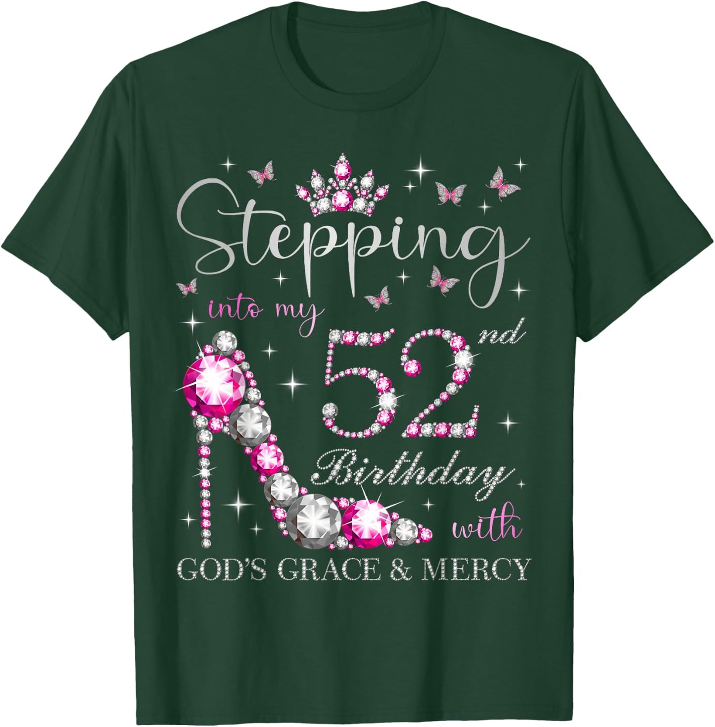 Stepping Into My 52nd Birthday With God's Grace & Mercy T-Shirt - T-Shirt | Forest