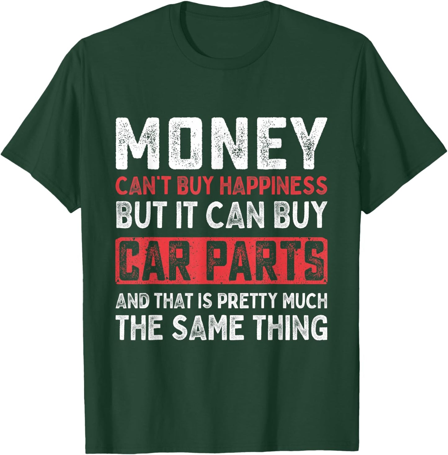 Money Can't Buy Happiness It Can Buy Car Parts Funny Men T-Shirt - T-Shirt | Forest