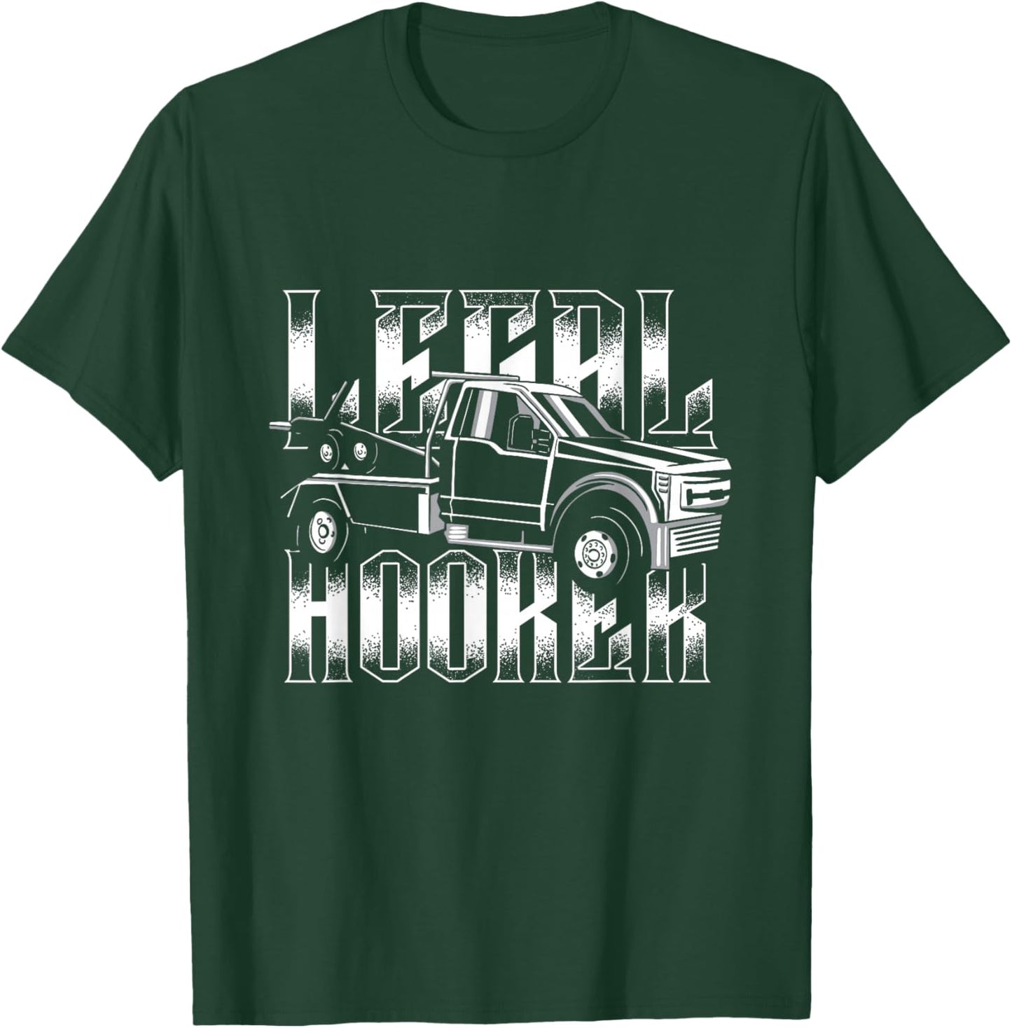 Legal Hooker | Breakdown Truck Wrecker | Tow Truck Driver T-Shirt - T-Shirt | Forest