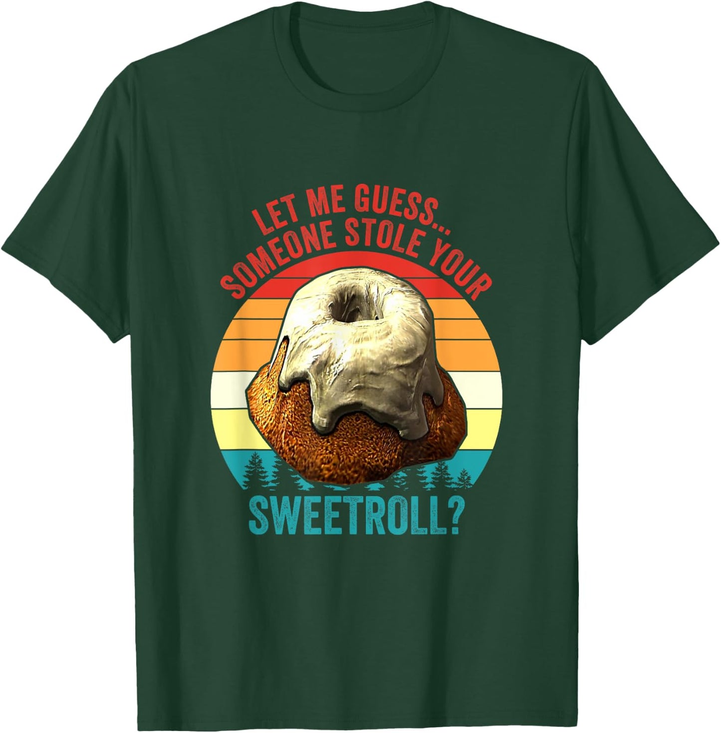 Let Me Guess... Someone Stole Your Sweetroll? Vintage T-Shirt - T-Shirt | Forest
