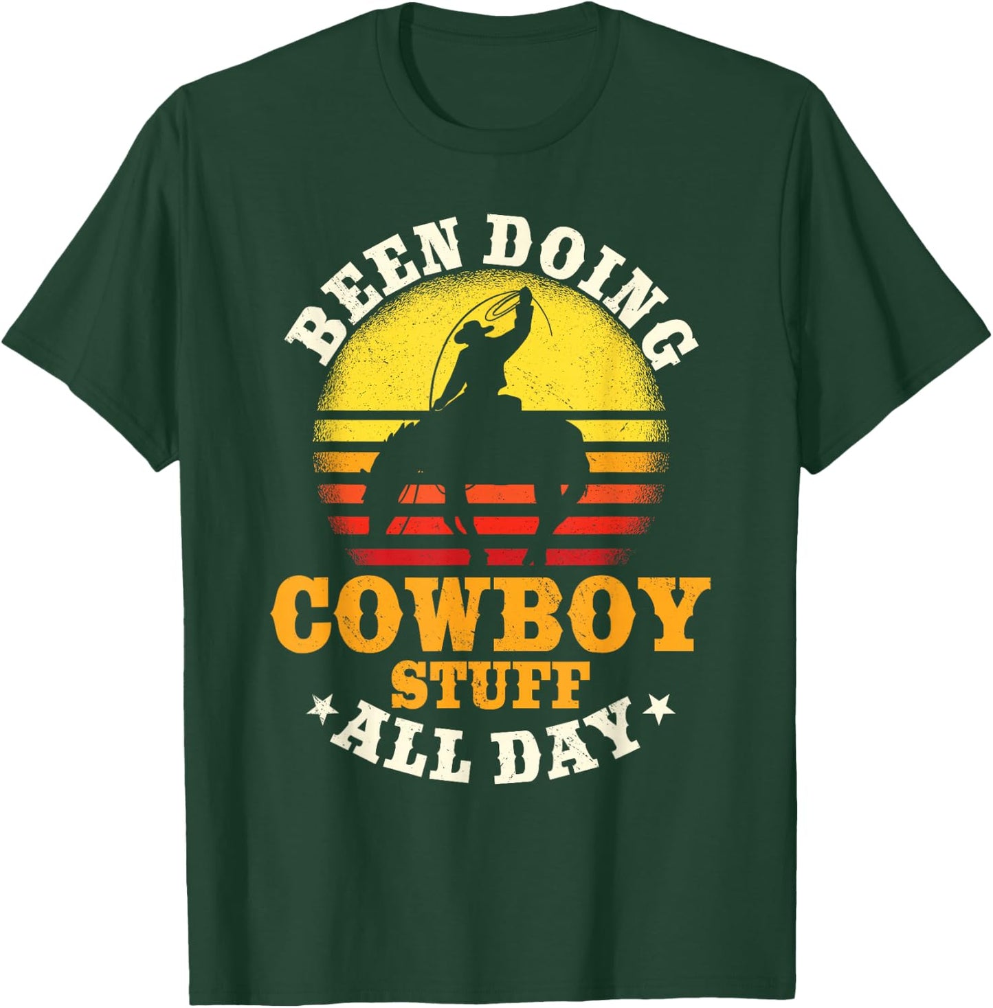 Been Doing Cowboy Stuff All Day Cowgirl Farm Rancher Ranch T-Shirt - T-Shirt | Forest