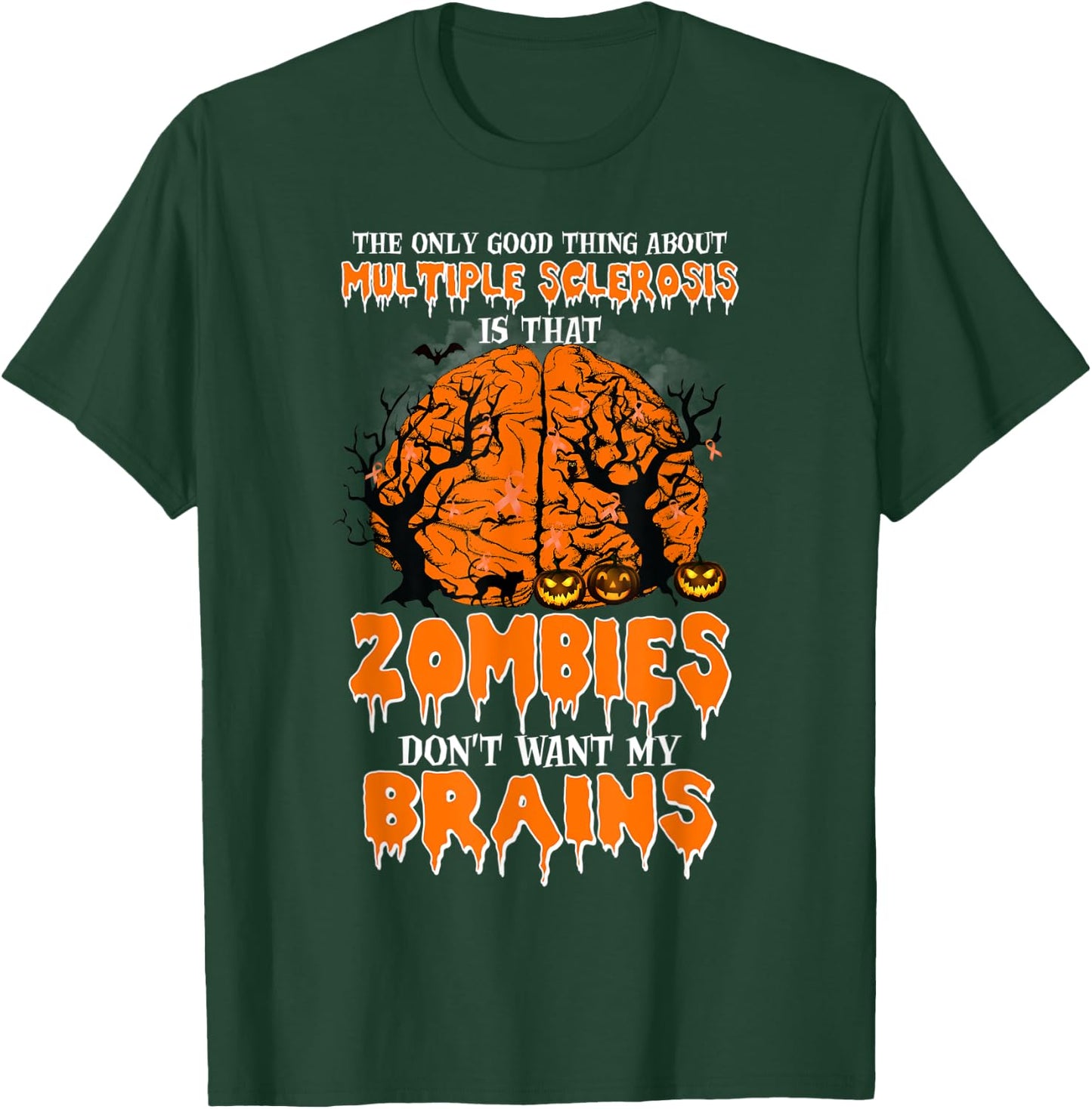 The Only Good Thing About Multiple Sclerosis Is That Zombies T-Shirt - T-Shirt | Forest