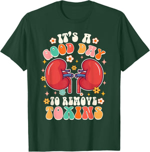 It's A Good Day To Remove Toxins Kidney Nephrology Nurse T-Shirt - T-Shirt | Forest