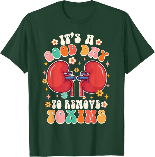 It's A Good Day To Remove Toxins Kidney Nephrology Nurse T-Shirt - T-Shirt | Forest