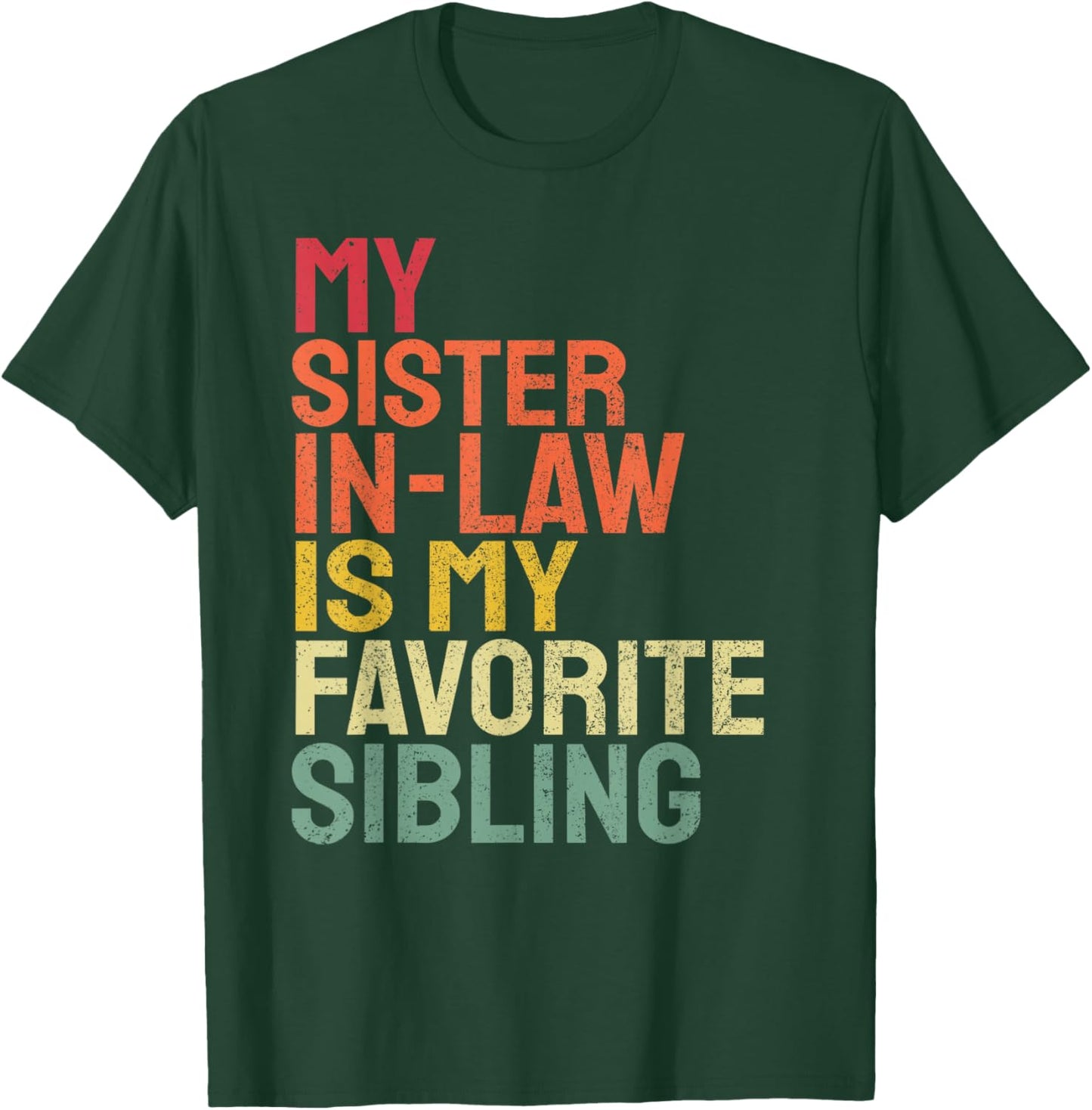 My Sister In Law Is My Favorite Sibling Funny Family T-Shirt - T-Shirt | Forest