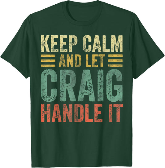 Personalized Name Shirt Keep Calm And Let Craig Handle it T-Shirt - T-Shirt | Forest