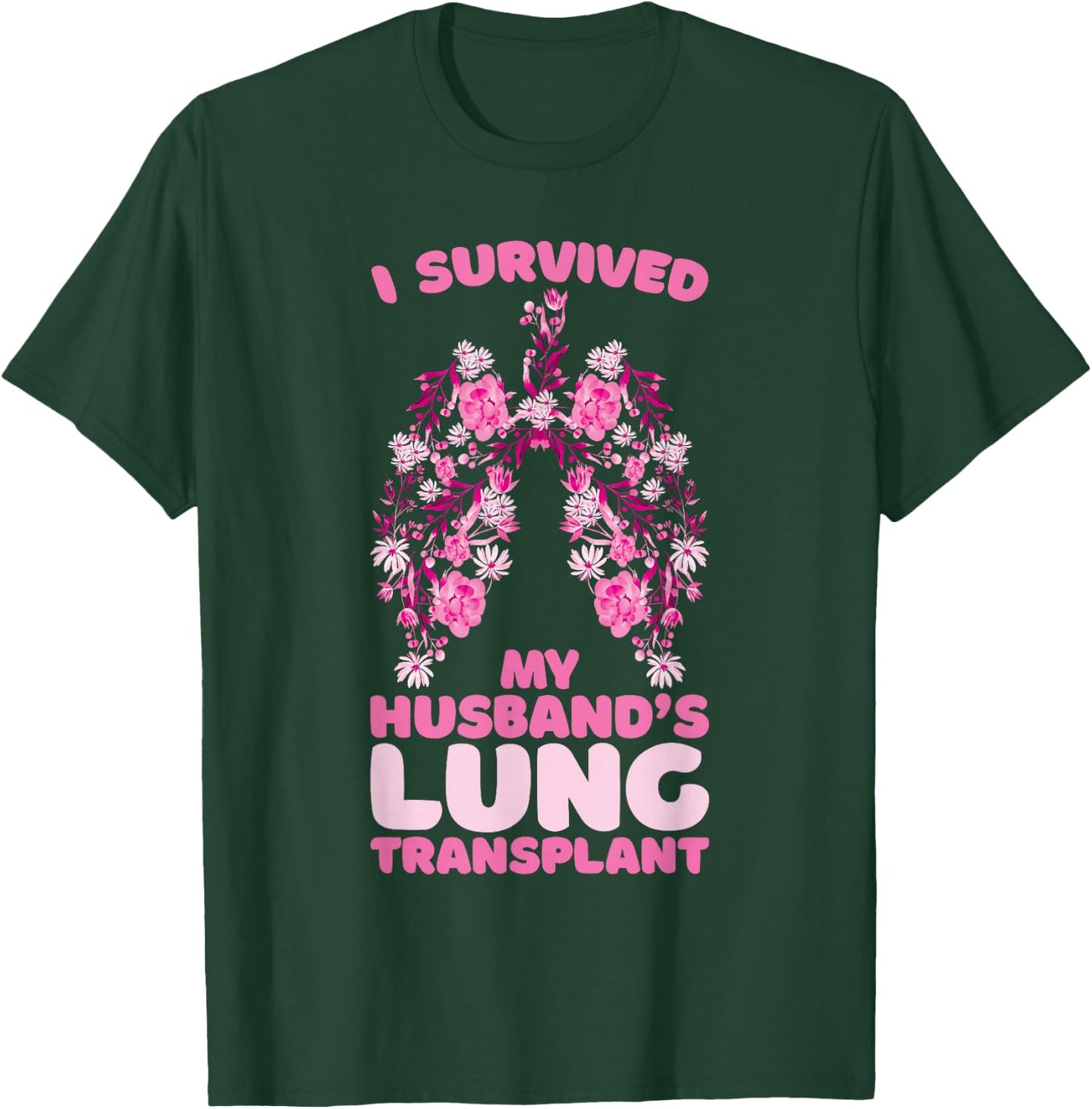I Survived My Husband's Lung Transplant T-Shirt - T-Shirt | Forest