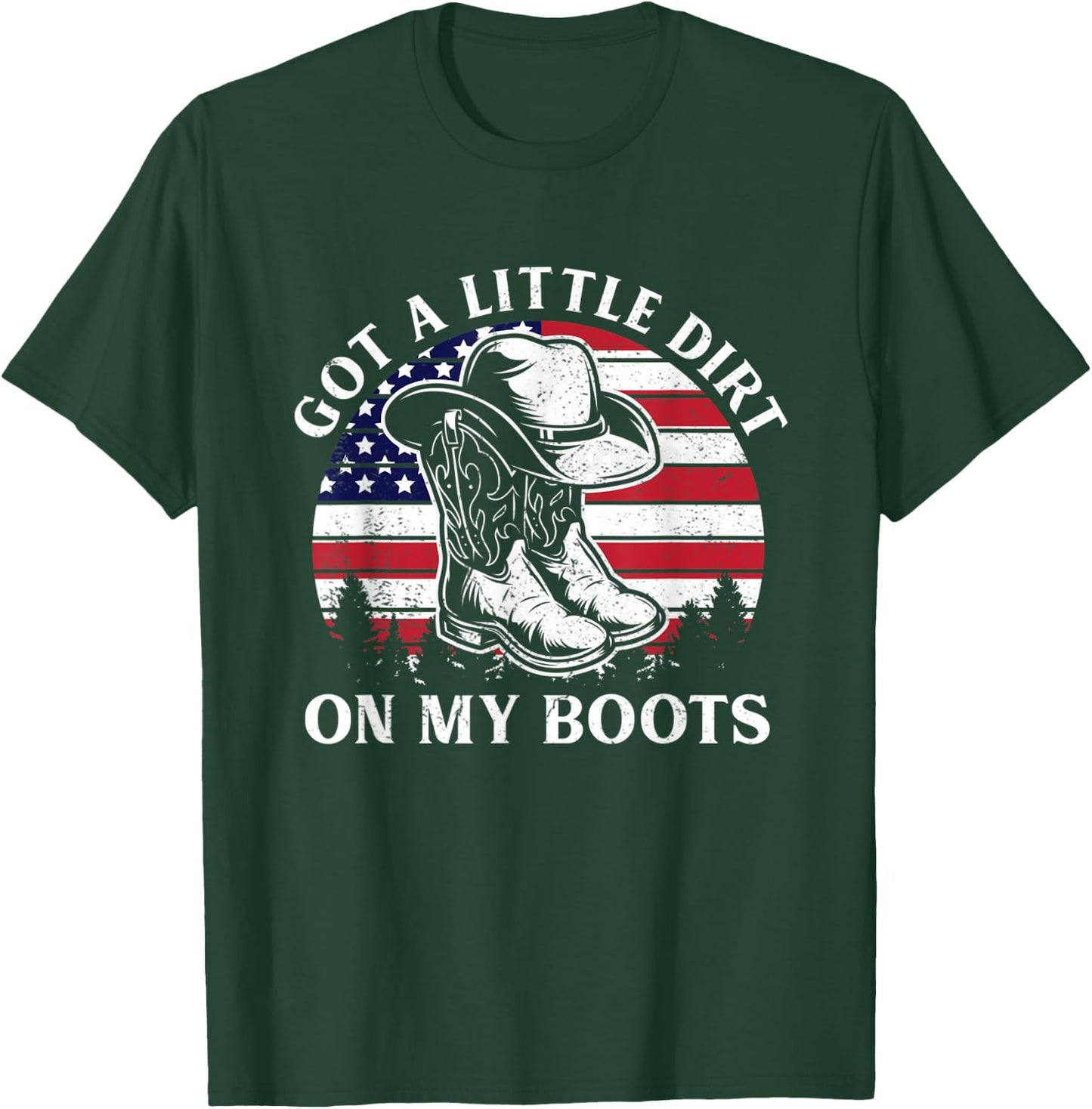 Got A Little Dirt On My Boots Cowboy Hat USA Flag T-Shirt - T-Shirt | Forest