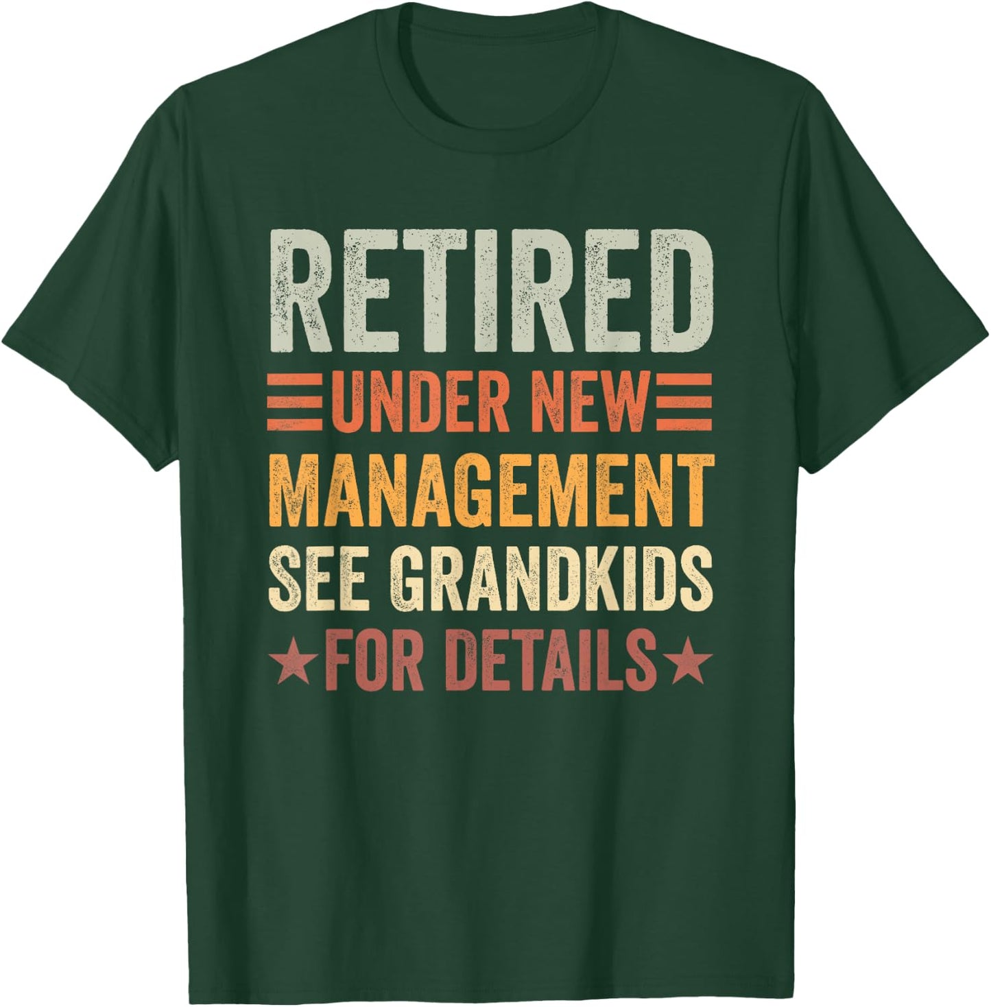 Retired Under New Management See Grandkids for Details T-Shirt - T-Shirt | Forest